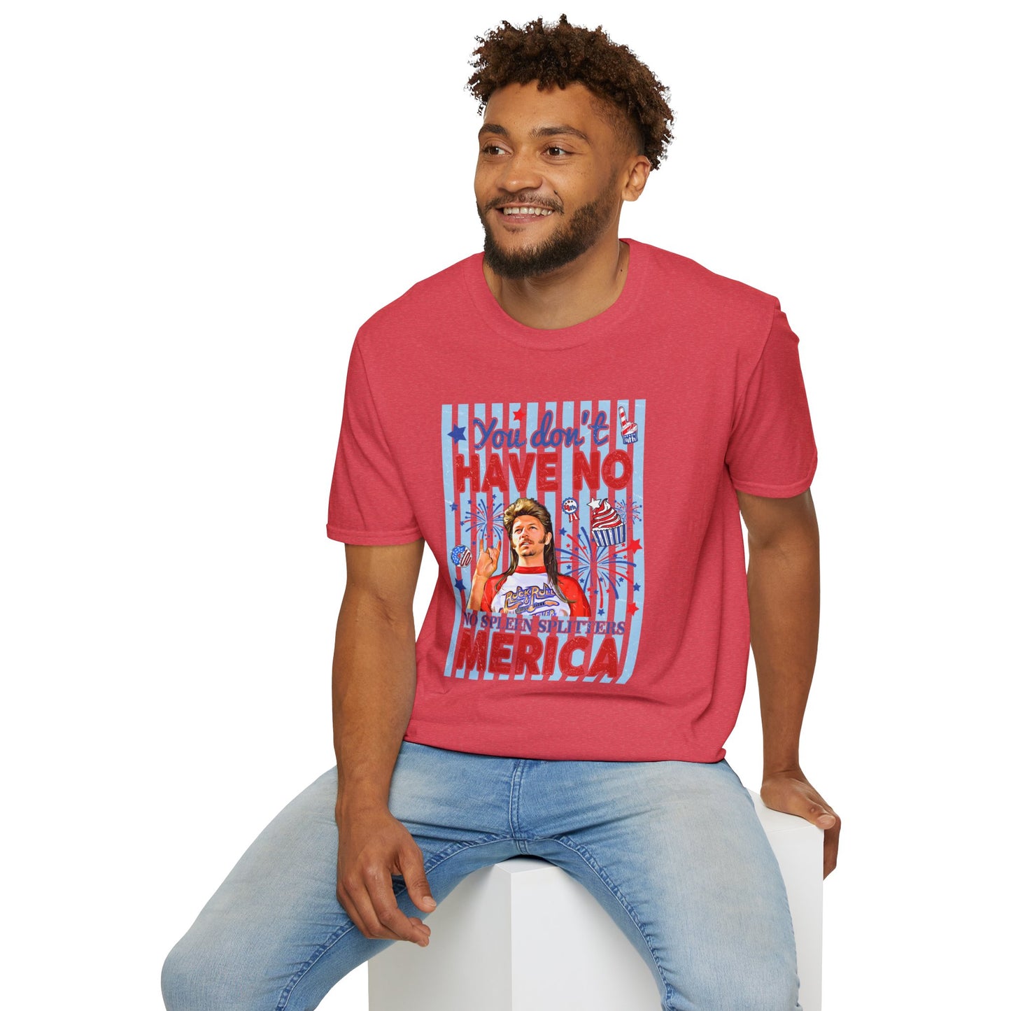 You Don't Have No 'Merica T-Shirt — Funny Patriotic 4th of July Tee