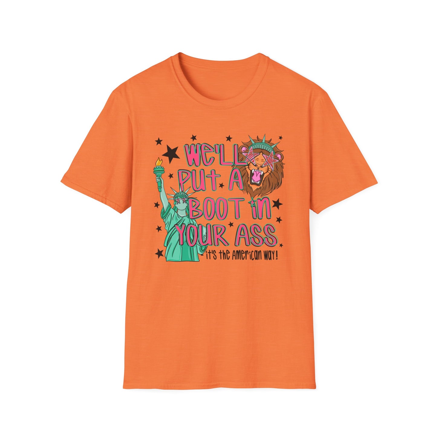 T-Shirt — “We’ll Put a Boot in Your Ass” Statue of Liberty Political Graphic Tee