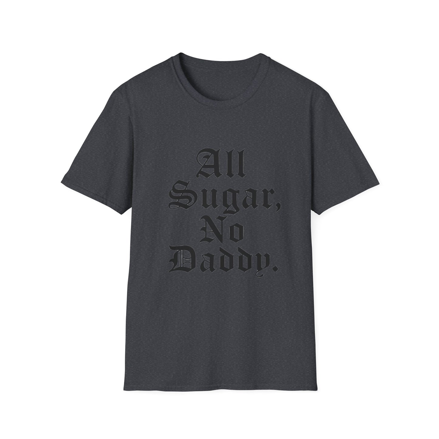 All Sugar, No Daddy T-Shirt