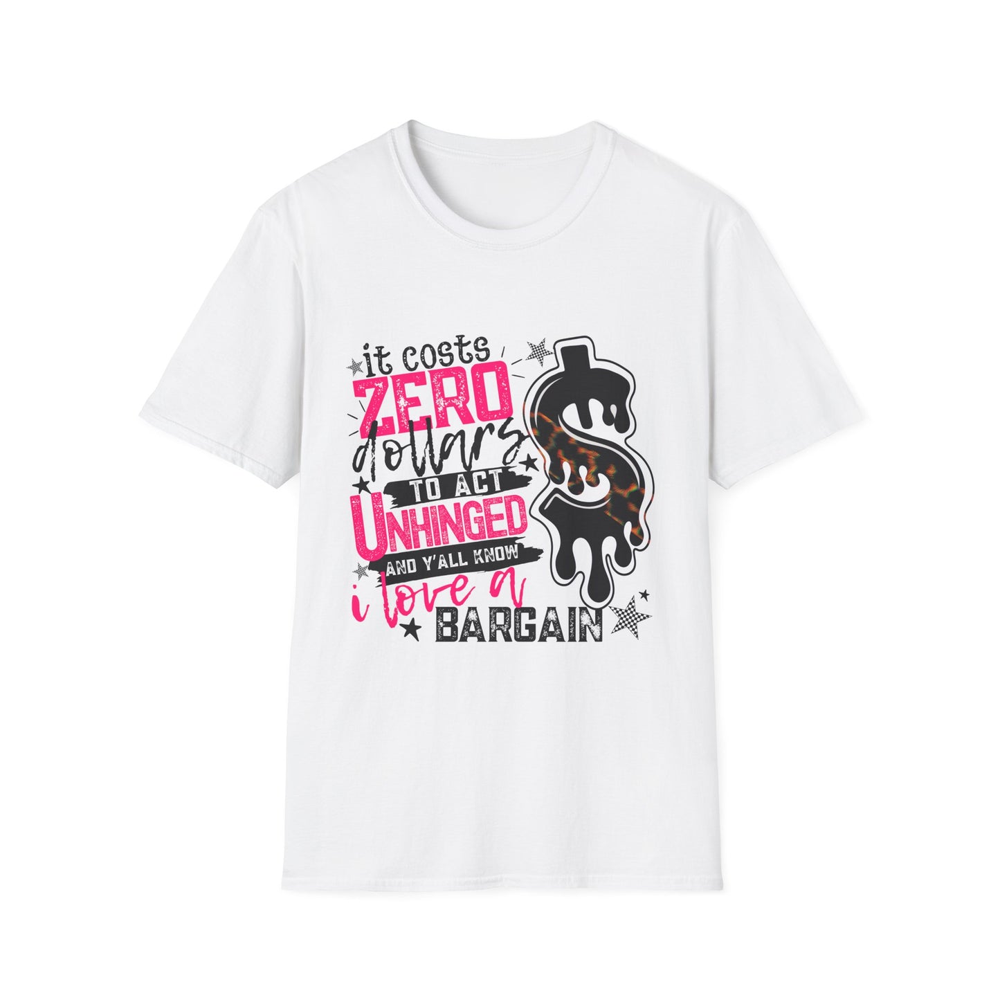 "It Costs Zero Dollars to Act Unhinged" Graphic Tee