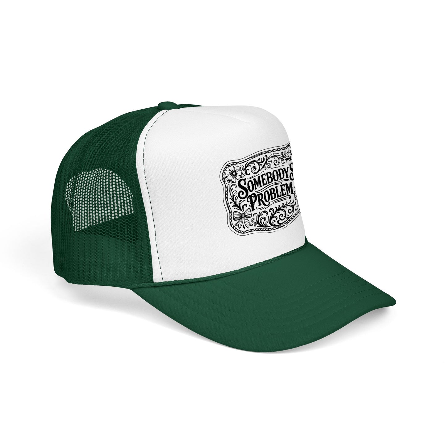 Somebody's Problem Foam Trucker Hat