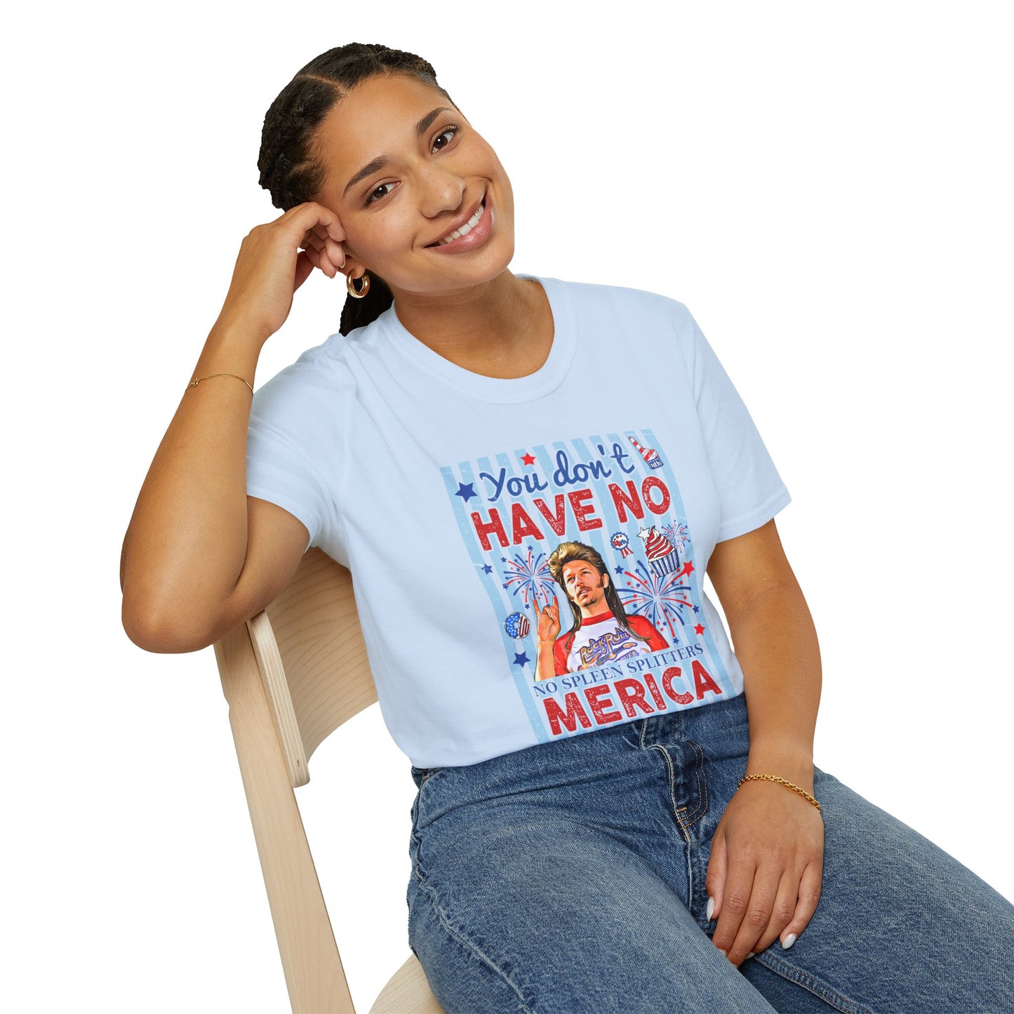 You Don't Have No 'Merica T-Shirt — Funny Patriotic 4th of July Tee