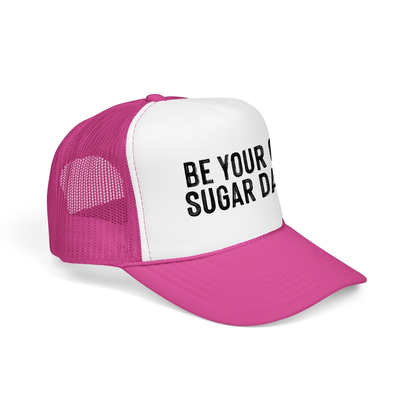 Be Your Own Sugar Daddy Foam Trucker Hat