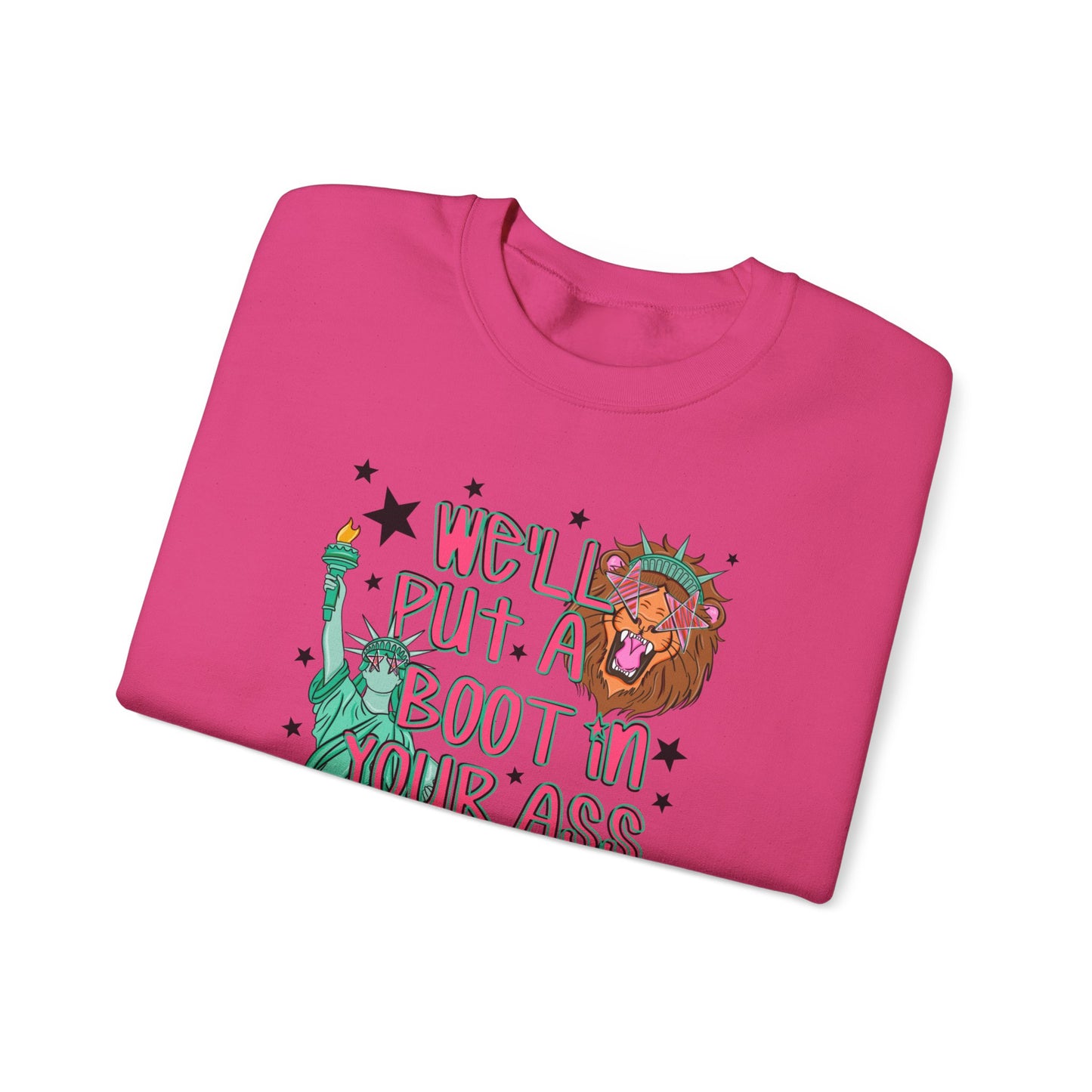 Crewneck Sweatshirt — “We’ll Put a Boot in Your Ass” Patriotic Statue of Liberty Design