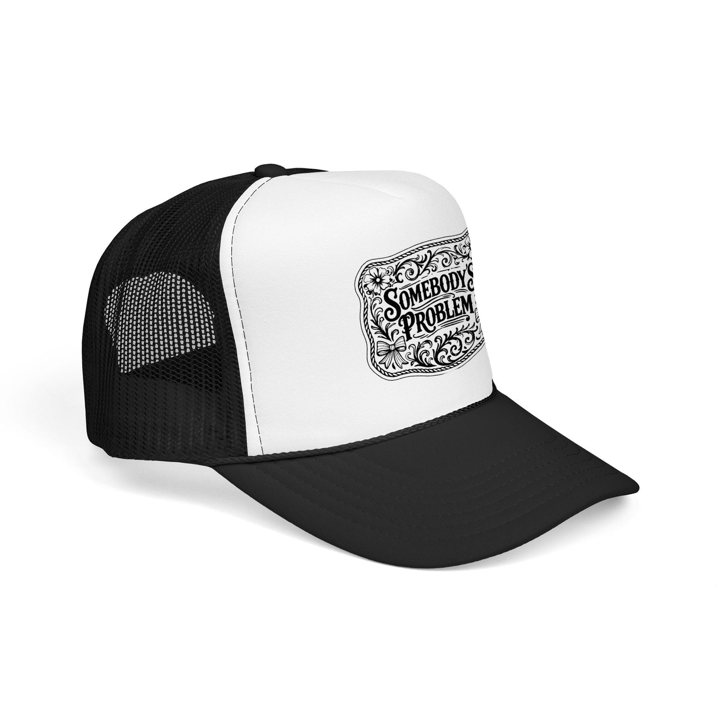 Somebody's Problem Foam Trucker Hat