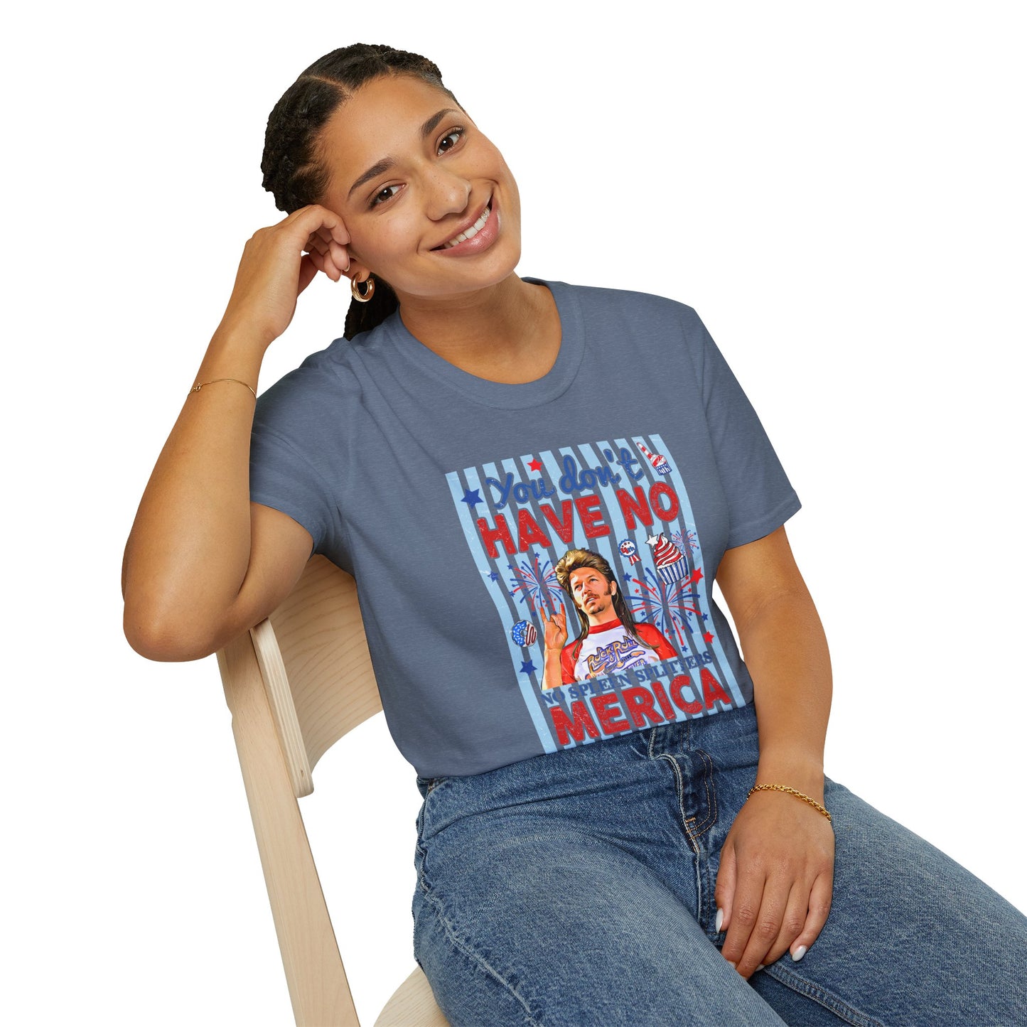 You Don't Have No 'Merica T-Shirt — Funny Patriotic 4th of July Tee