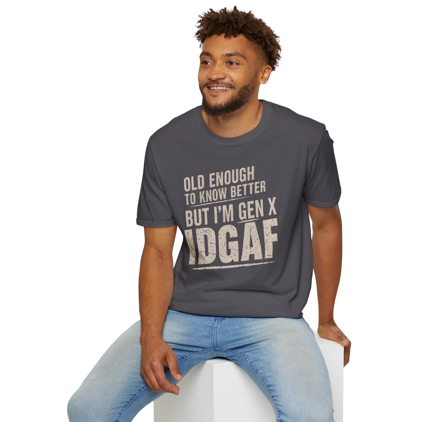 Gen X IDGAF  "Old Enough to Know Better" Tee