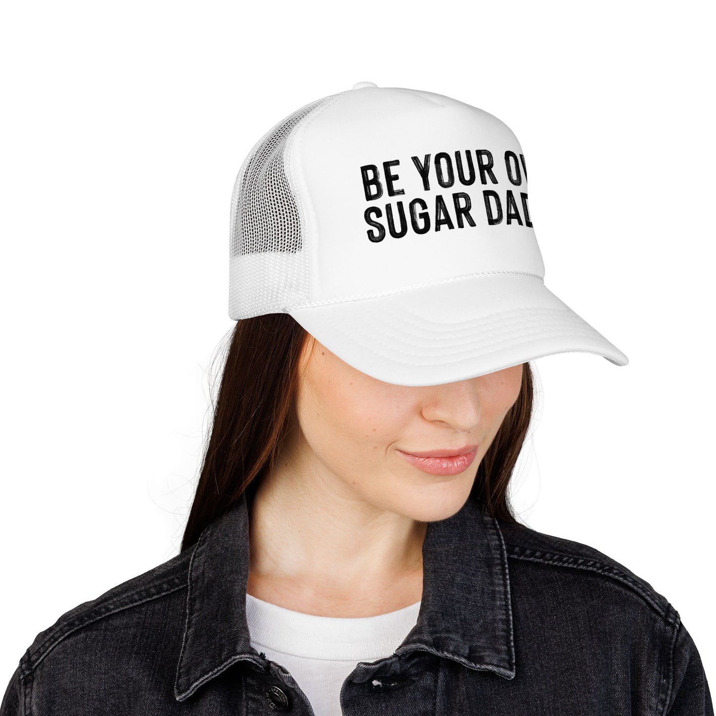 Be Your Own Sugar Daddy Foam Trucker Hat
