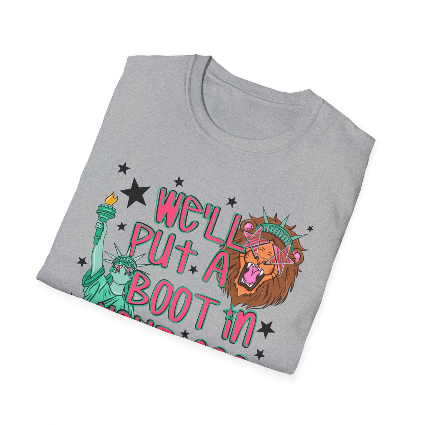 T-Shirt — “We’ll Put a Boot in Your Ass” Statue of Liberty Political Graphic Tee
