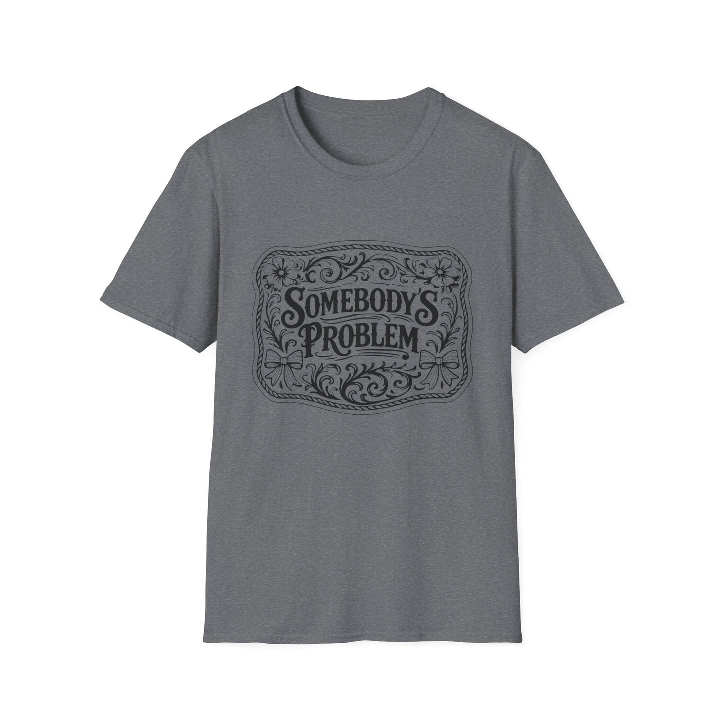 Somebody's Problem T-Shirt