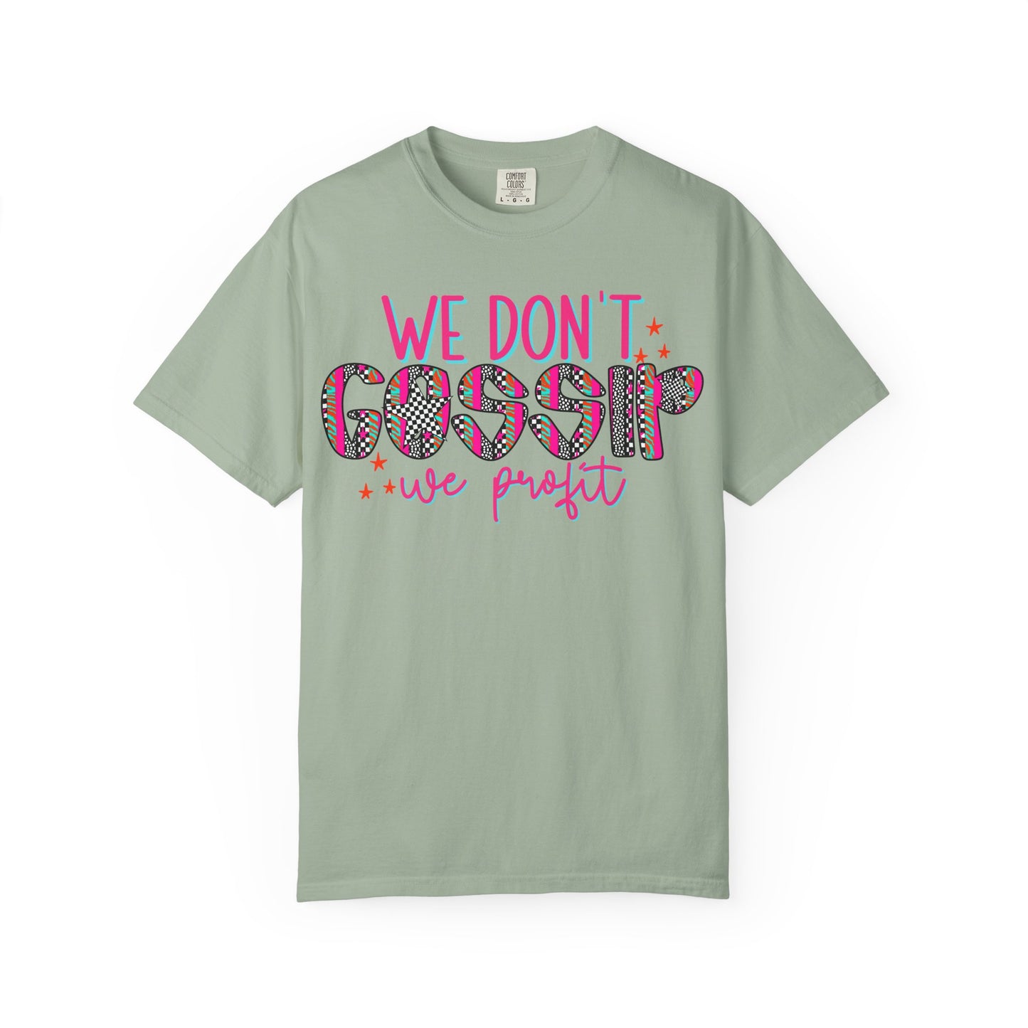 We Don’t Gossip We Profit T-Shirt