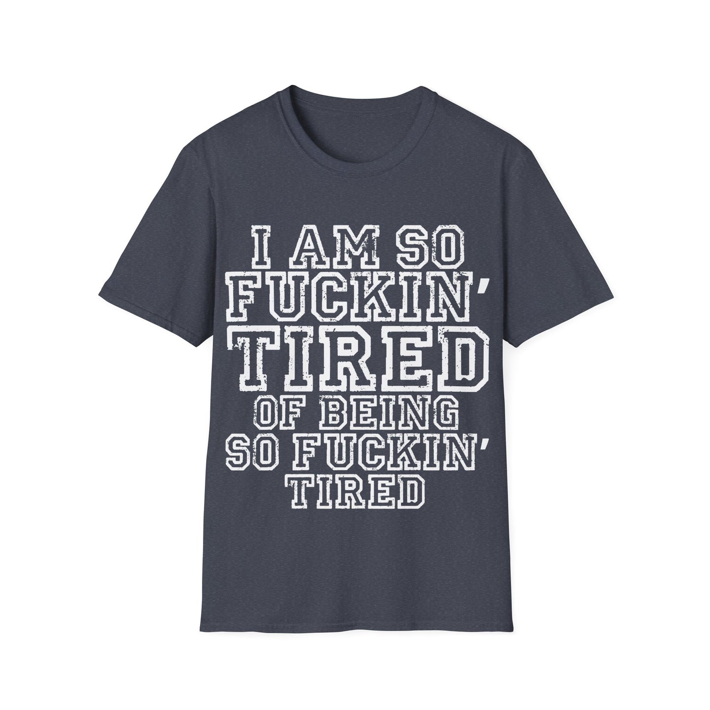 I Am So Fuckin' Tired Graphic T-Shirt — Bold Statement Tee for Sarcastic, Tired Vibes