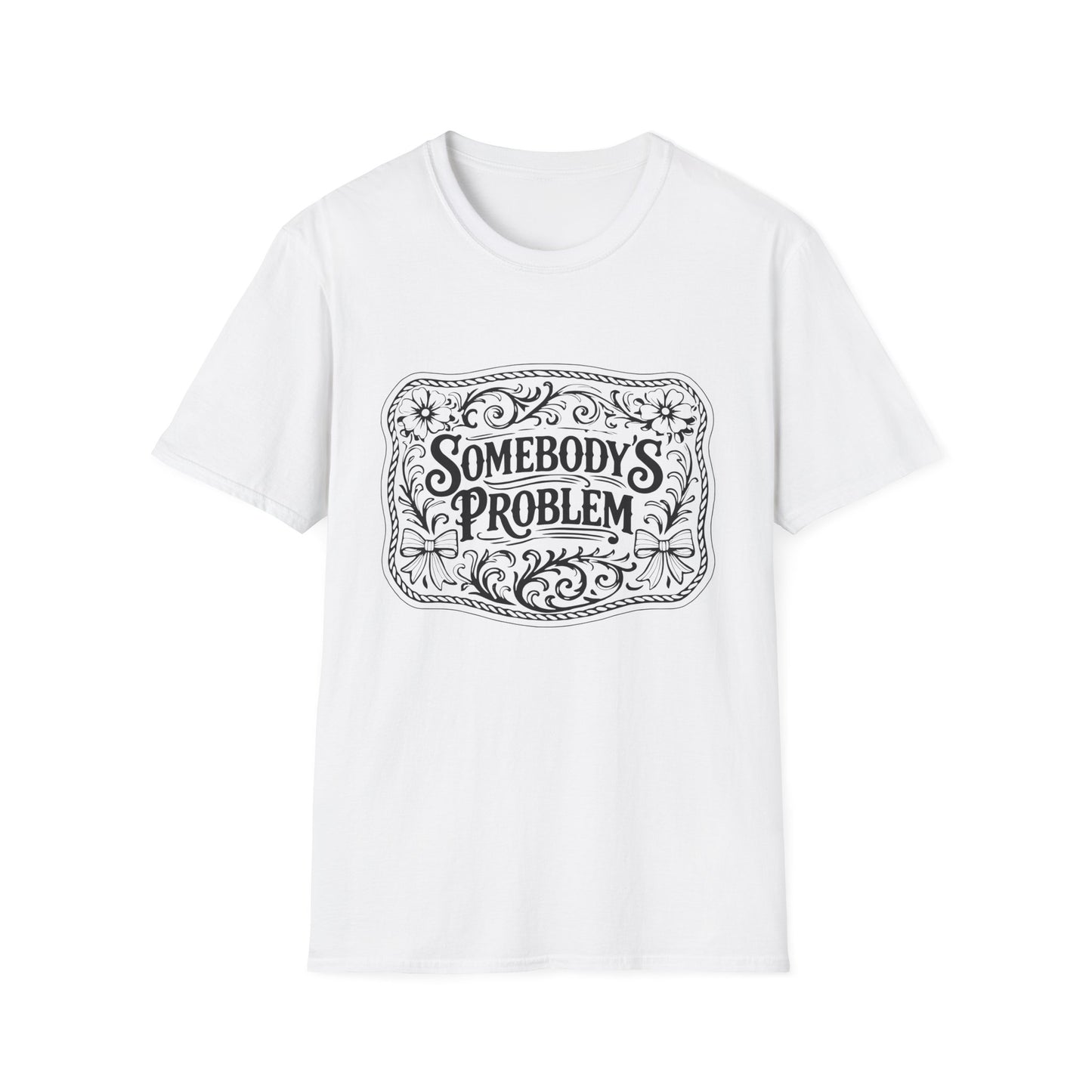 Somebody's Problem T-Shirt