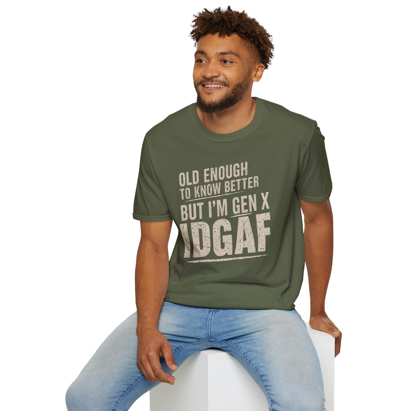 Gen X IDGAF  "Old Enough to Know Better" Tee