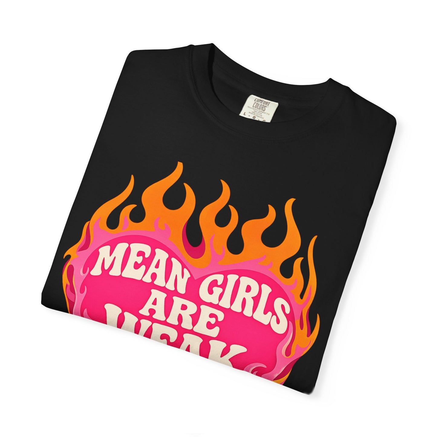 Mean Girls Are Weak Flame Heart T-Shirt