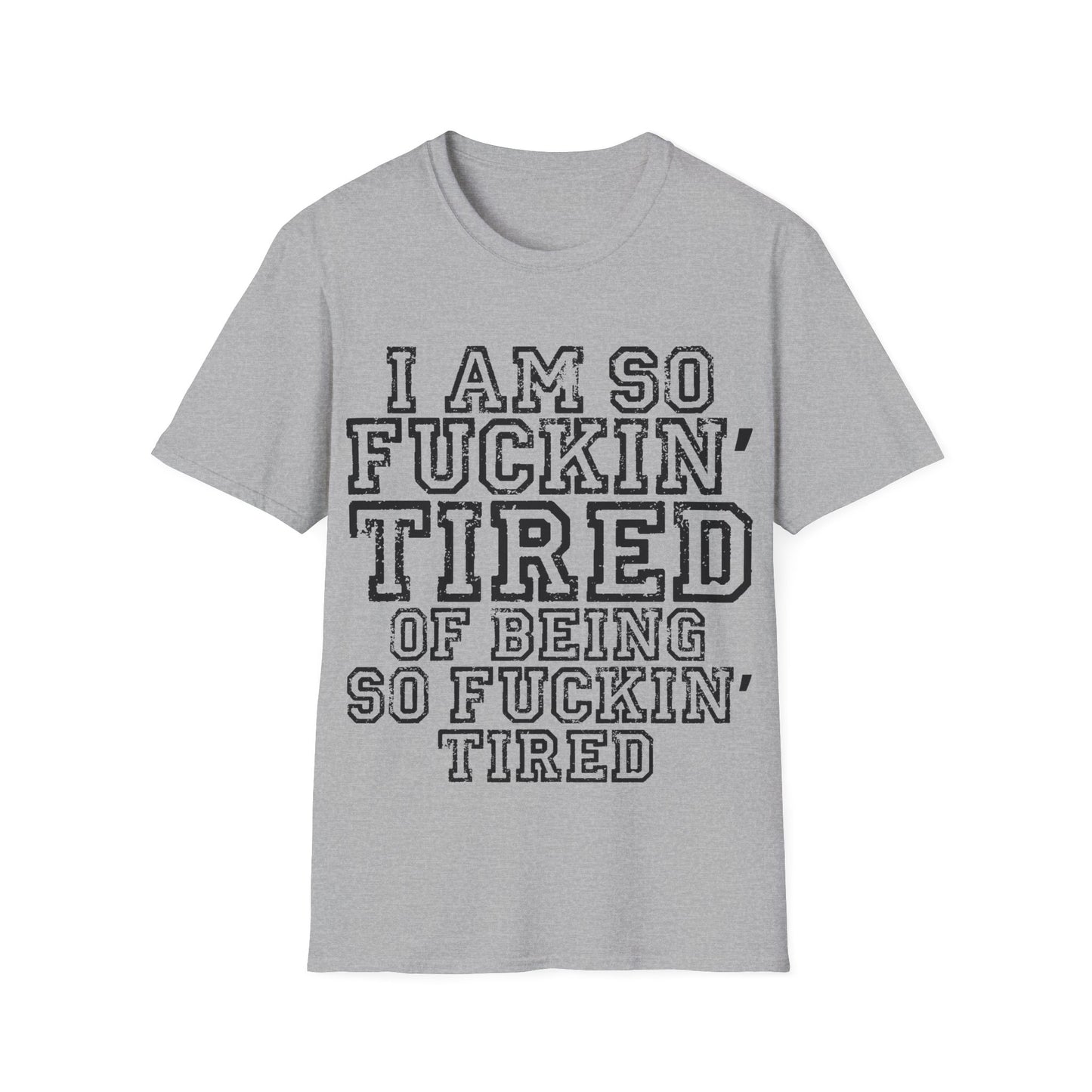 I Am So Fucking Tired Tee — Bold Graphic Statement Shirt