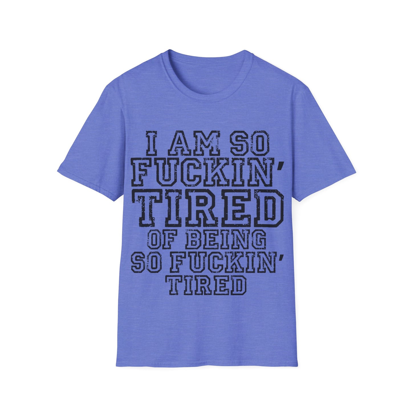 I Am So Fucking Tired Tee — Bold Graphic Statement Shirt