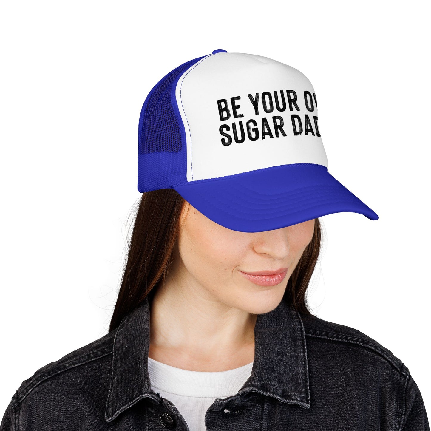 Be Your Own Sugar Daddy Foam Trucker Hat