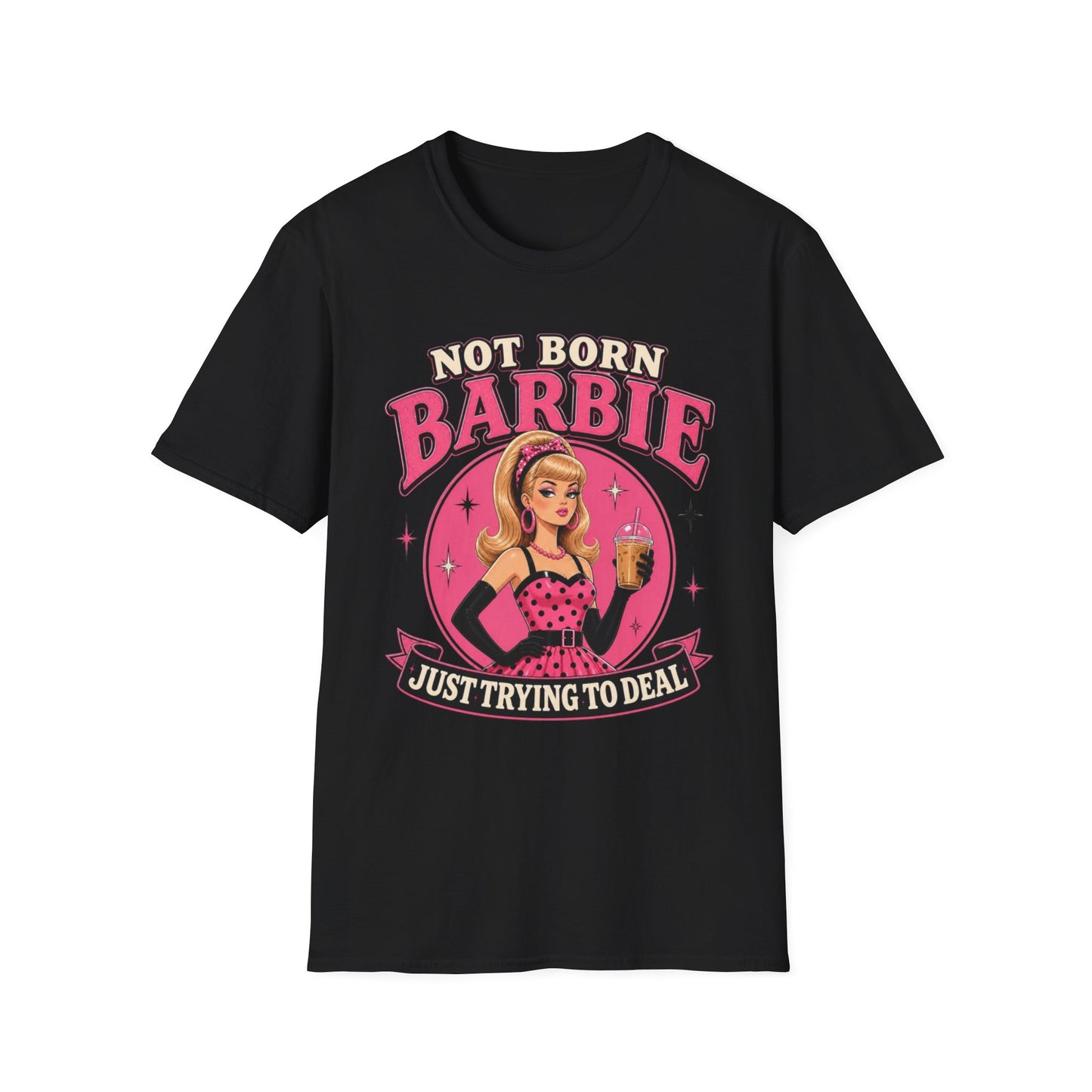 Not Born Barbie "Just Trying to Deal" Graphic Tee