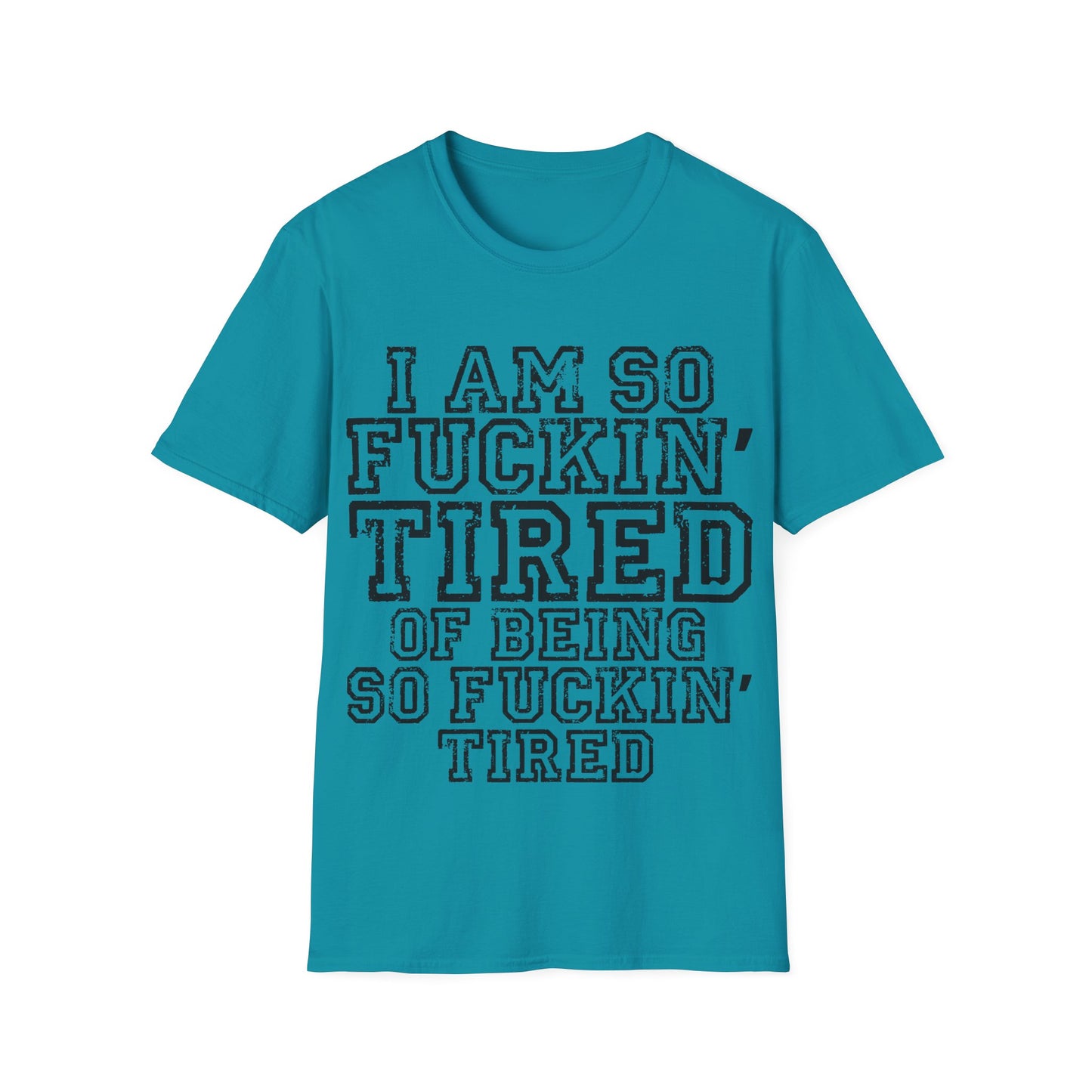 I Am So Fucking Tired Tee — Bold Graphic Statement Shirt