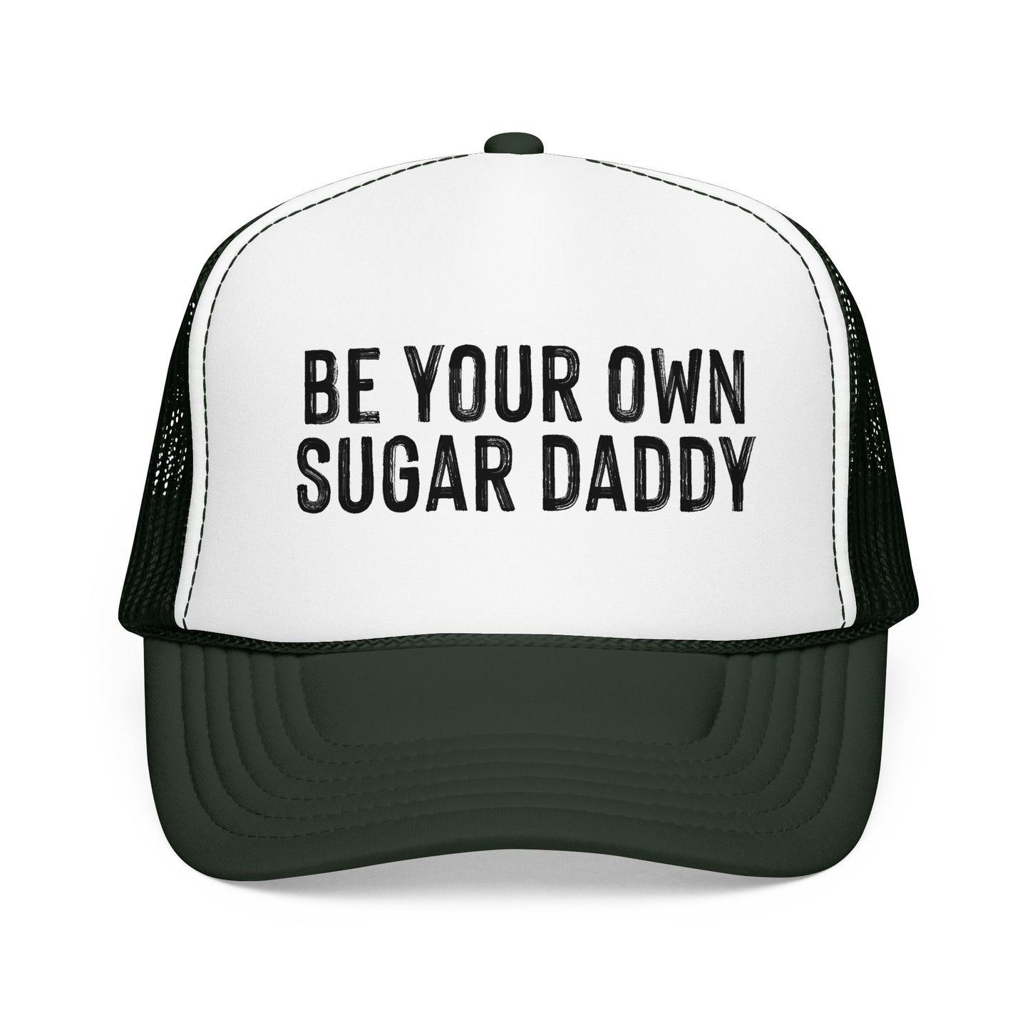 Be Your Own Sugar Daddy Foam Trucker Hat