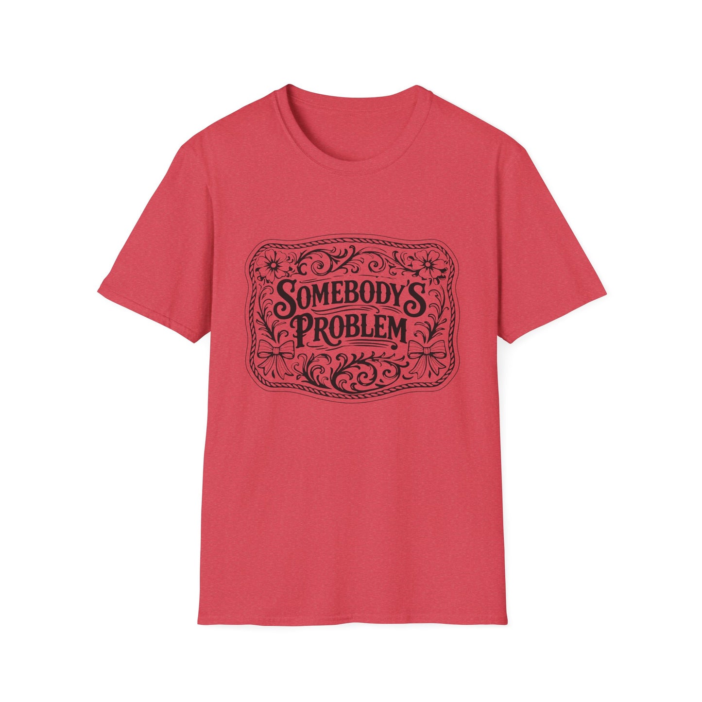Somebody's Problem T-Shirt
