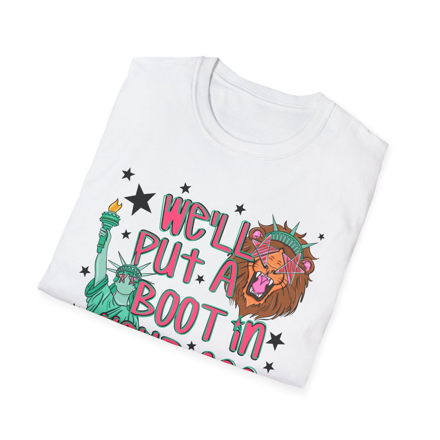 T-Shirt — “We’ll Put a Boot in Your Ass” Statue of Liberty Political Graphic Tee