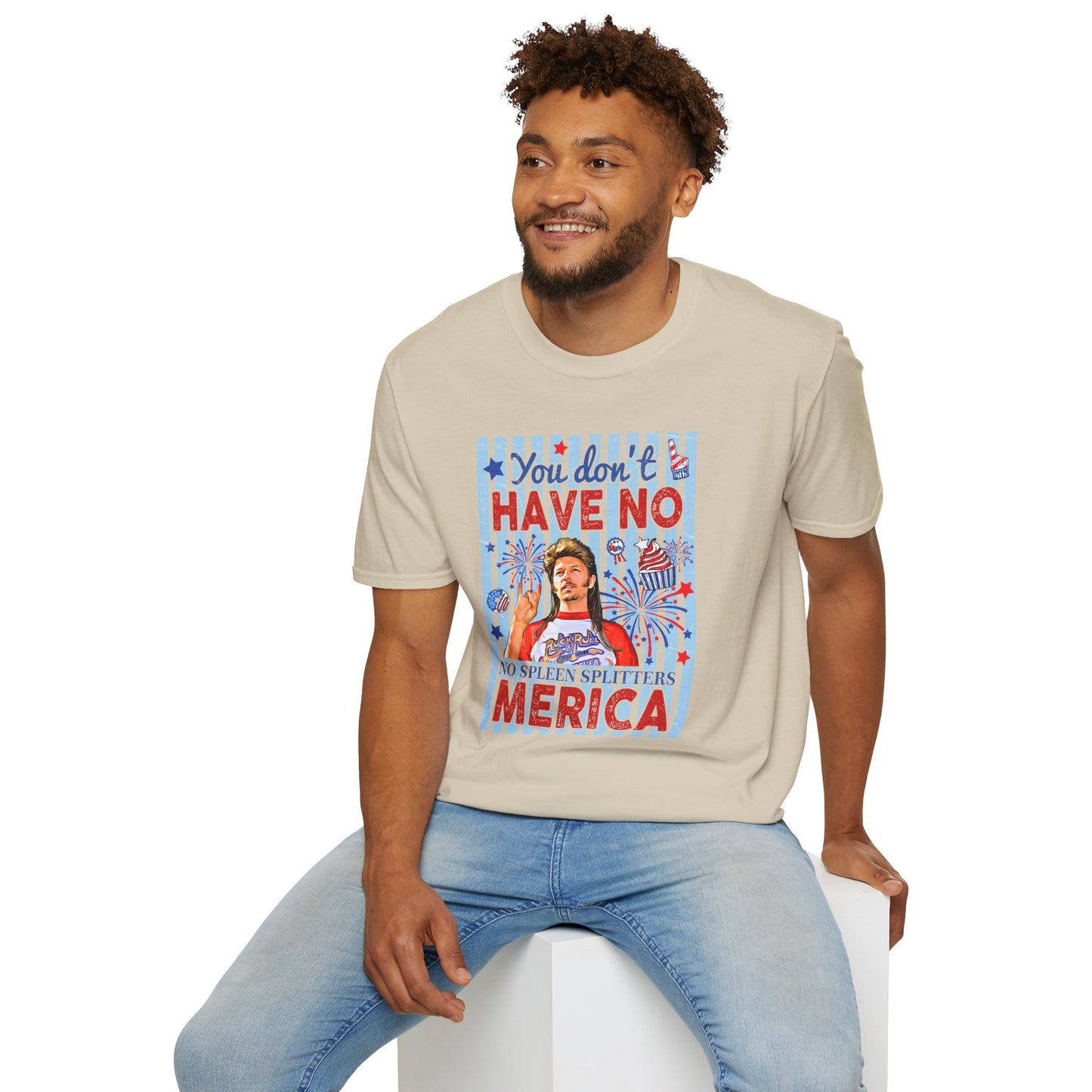 You Don't Have No 'Merica T-Shirt — Funny Patriotic 4th of July Tee
