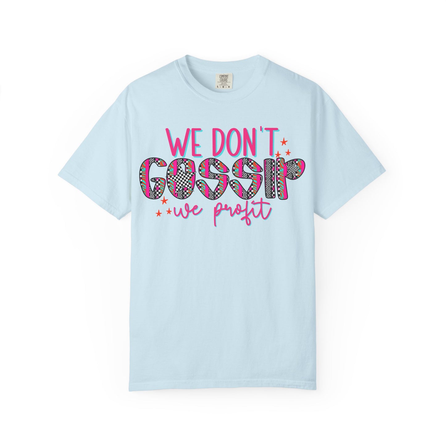 We Don’t Gossip We Profit T-Shirt