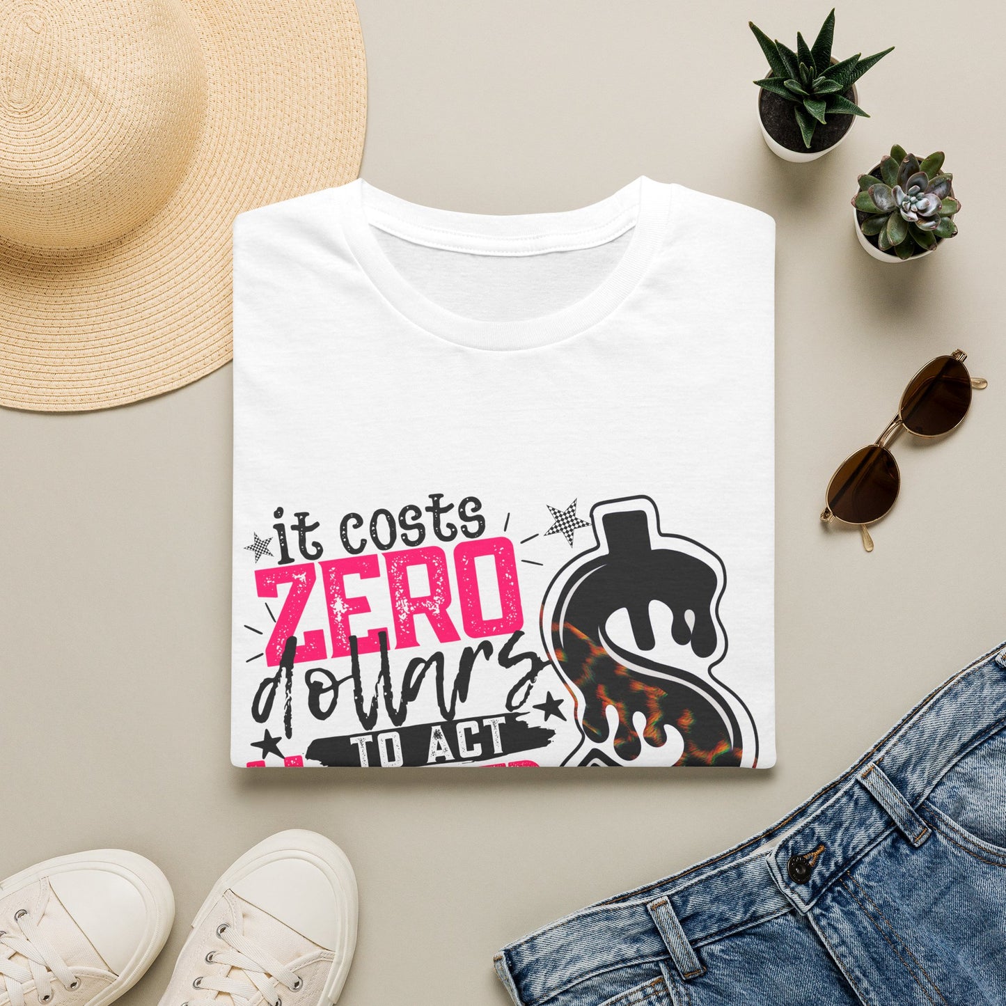 "It Costs Zero Dollars to Act Unhinged" Graphic Tee