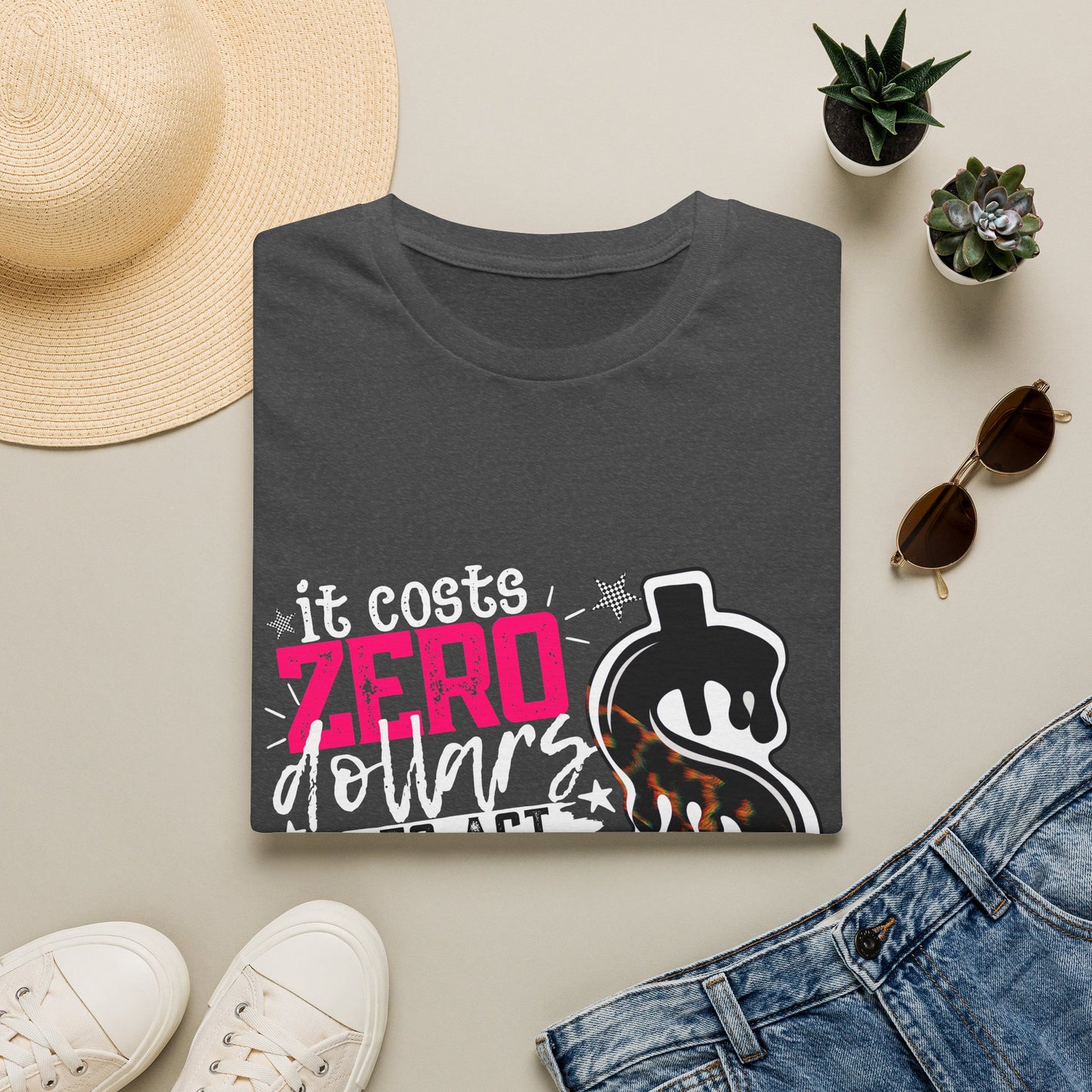 It Costs Zero Dollars To Act Unhinged  Graphic Tee-white