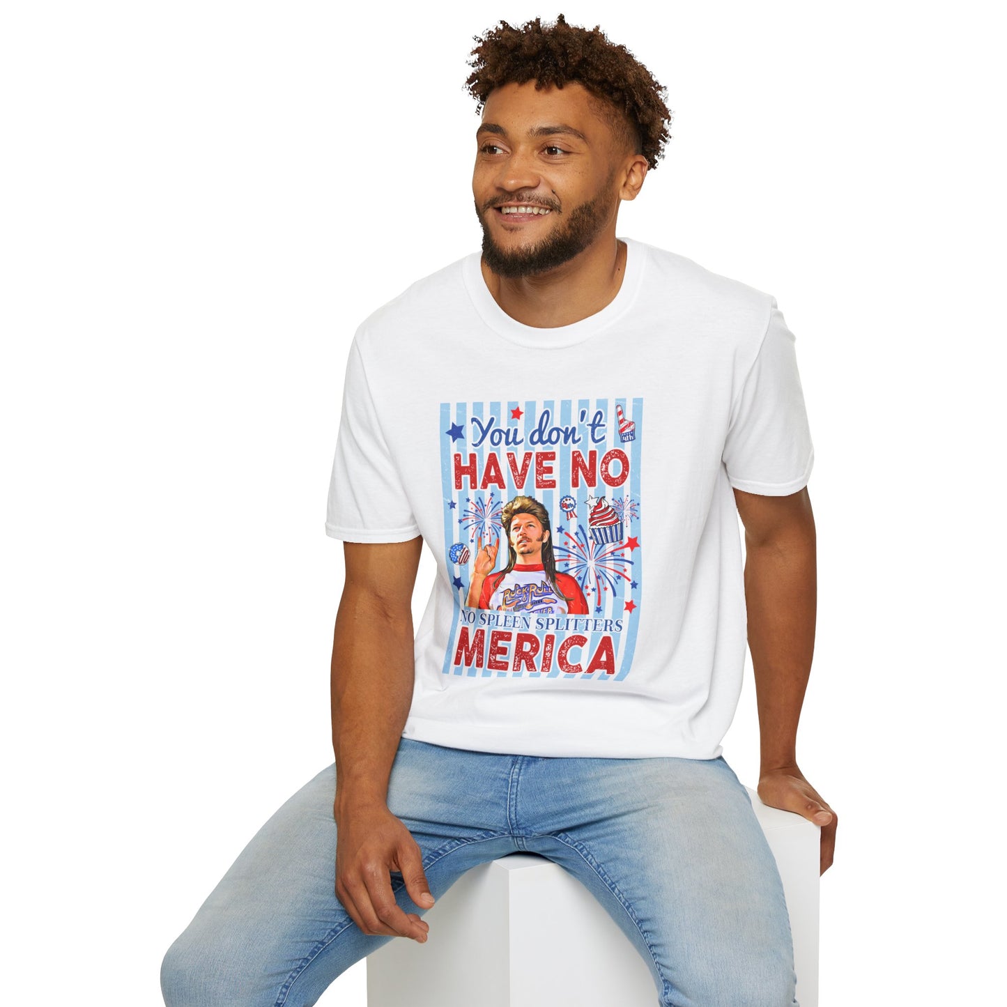 You Don't Have No 'Merica T-Shirt — Funny Patriotic 4th of July Tee