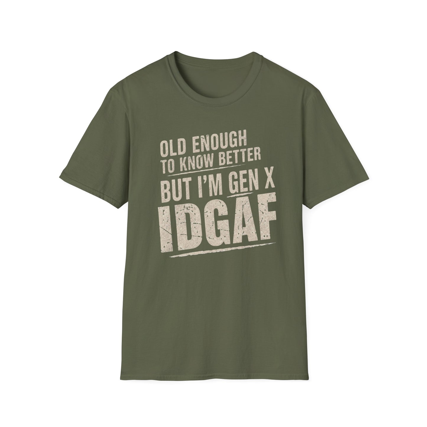 Gen X IDGAF  "Old Enough to Know Better" Tee