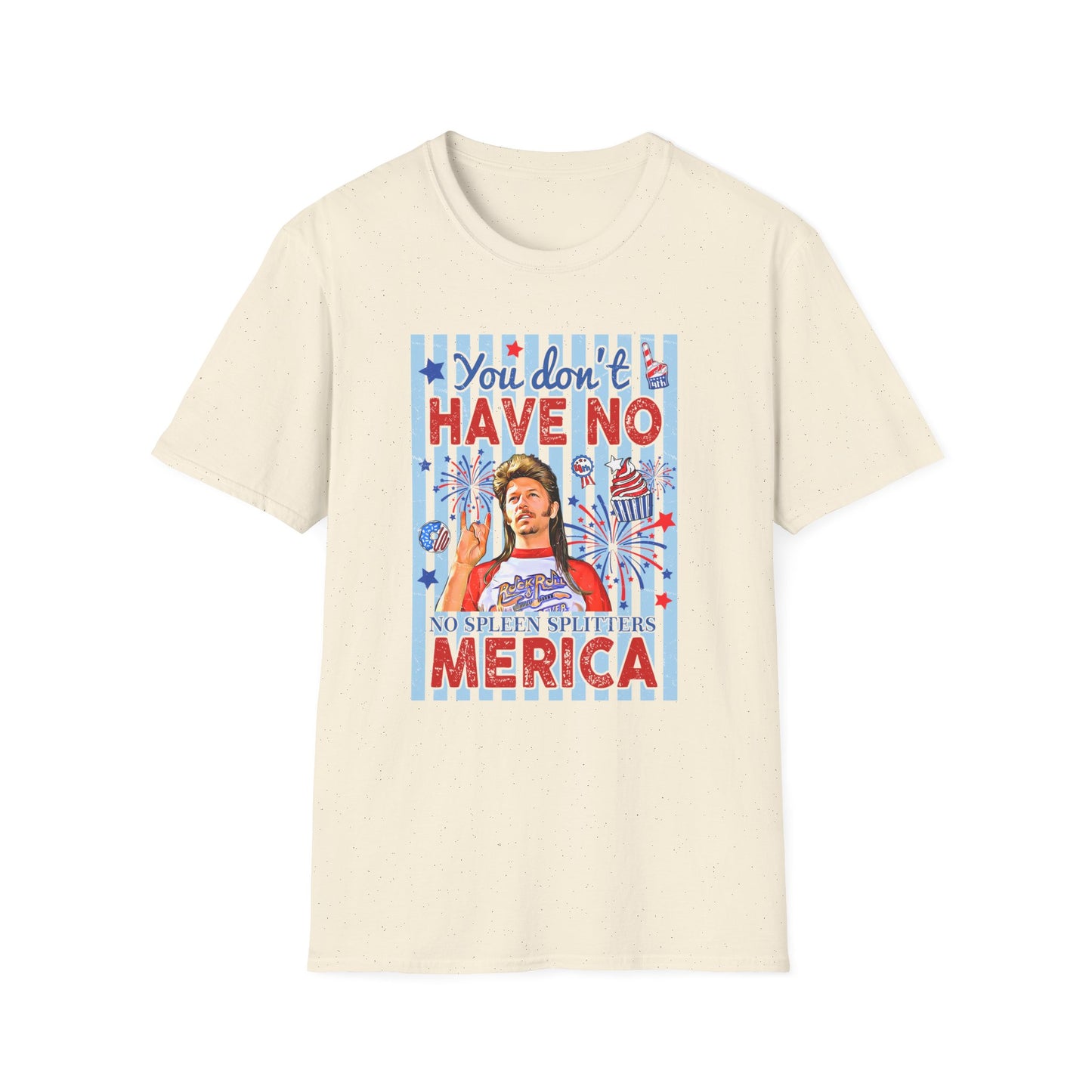 You Don't Have No 'Merica T-Shirt — Funny Patriotic 4th of July Tee