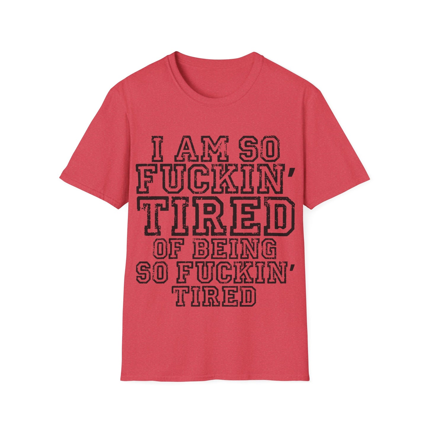 I Am So Fucking Tired Tee — Bold Graphic Statement Shirt