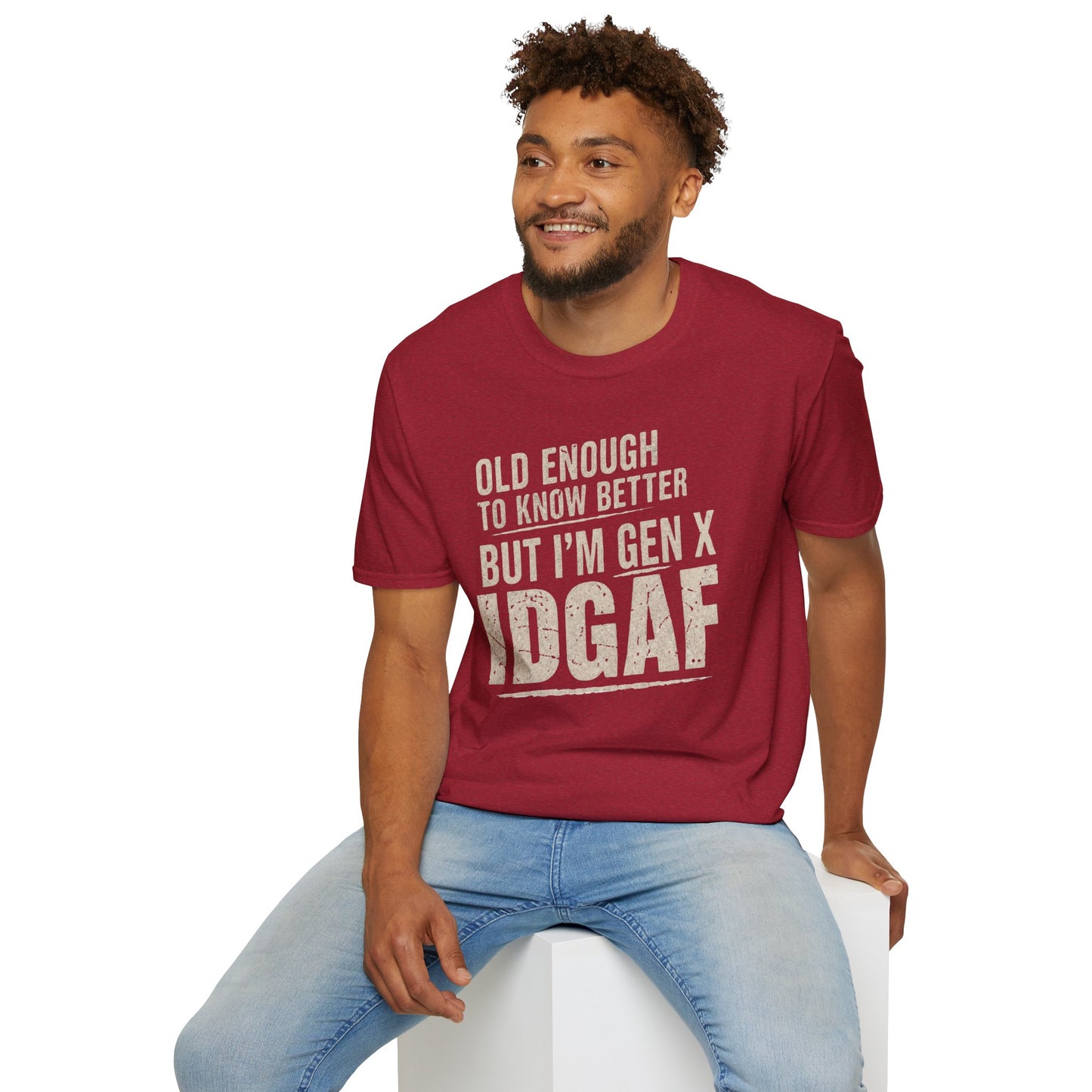 Gen X IDGAF  "Old Enough to Know Better" Tee