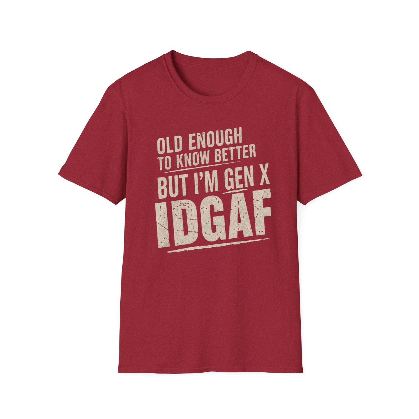 Gen X IDGAF  "Old Enough to Know Better" Tee