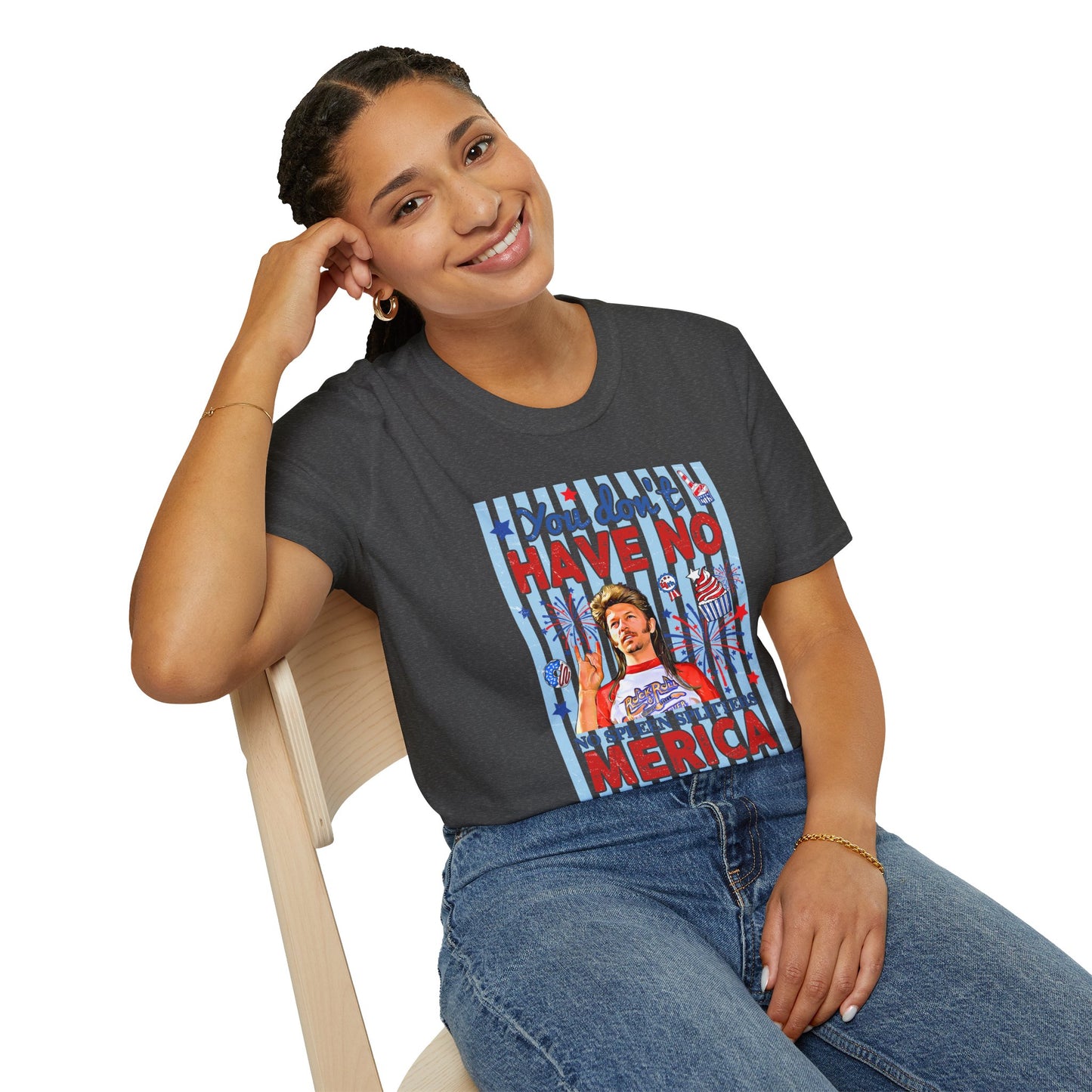 You Don't Have No 'Merica T-Shirt — Funny Patriotic 4th of July Tee