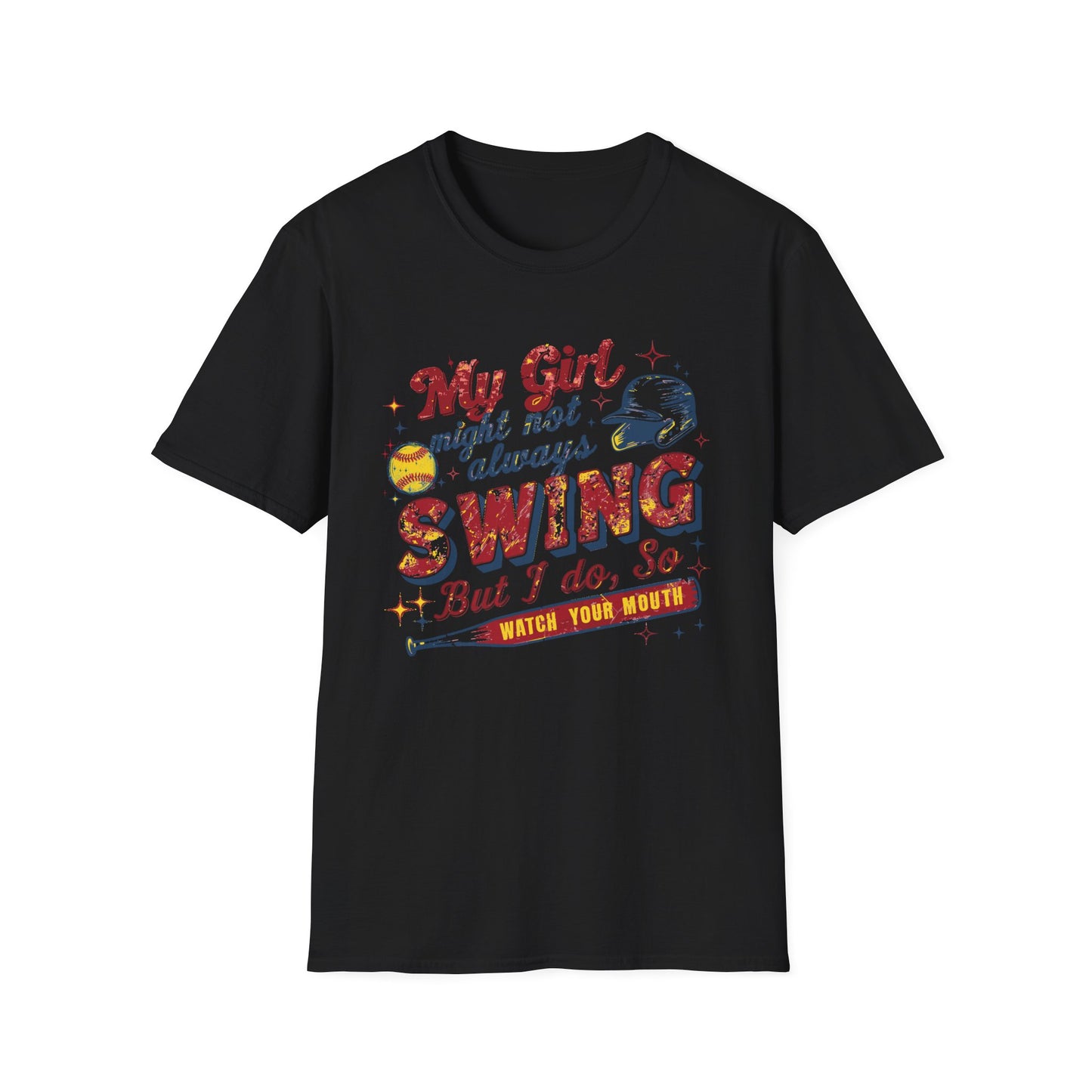 "My Girl Might Not Always Swing But I Do, So Watch Your Mouth" Tee
