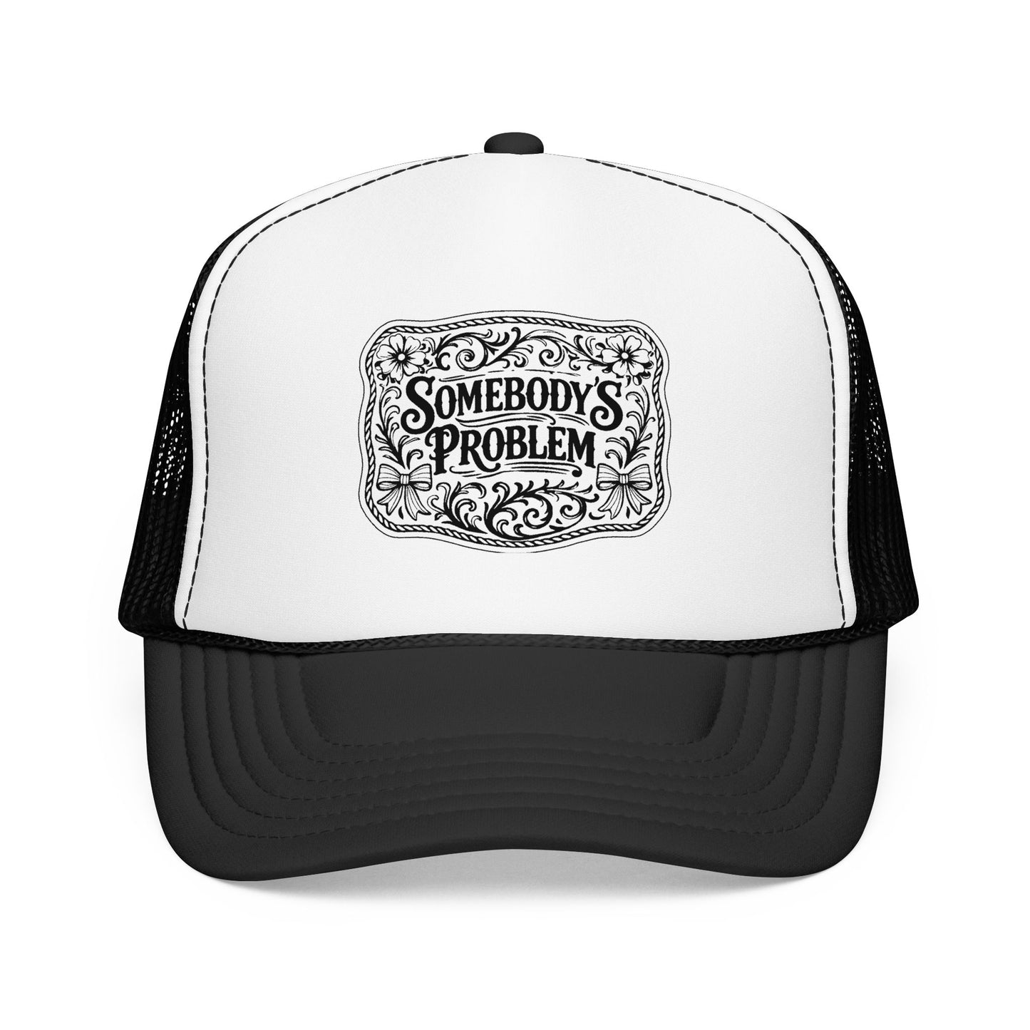 Somebody's Problem Foam Trucker Hat