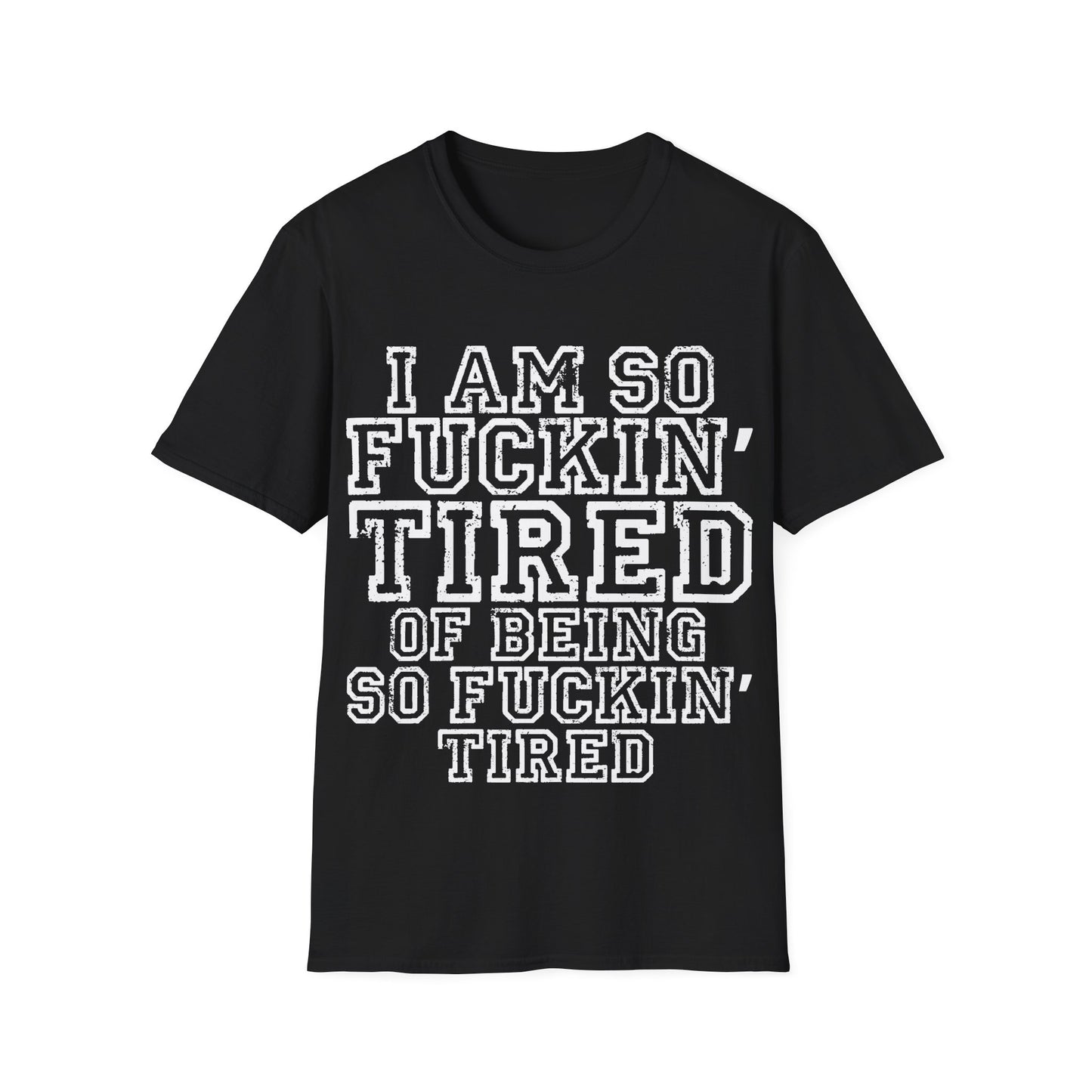 I Am So Fuckin' Tired Graphic T-Shirt — Bold Statement Tee for Sarcastic, Tired Vibes