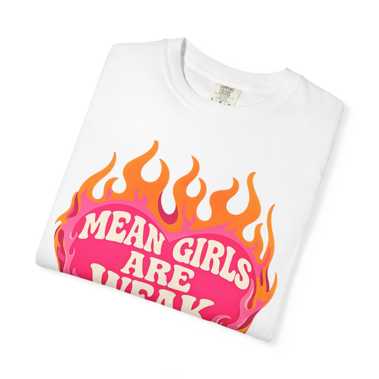 Mean Girls Are Weak Flame Heart T-Shirt