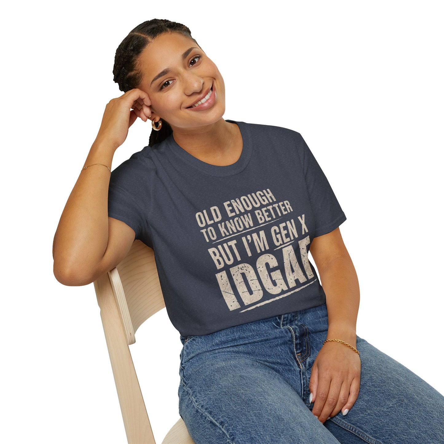 Gen X IDGAF  "Old Enough to Know Better" Tee