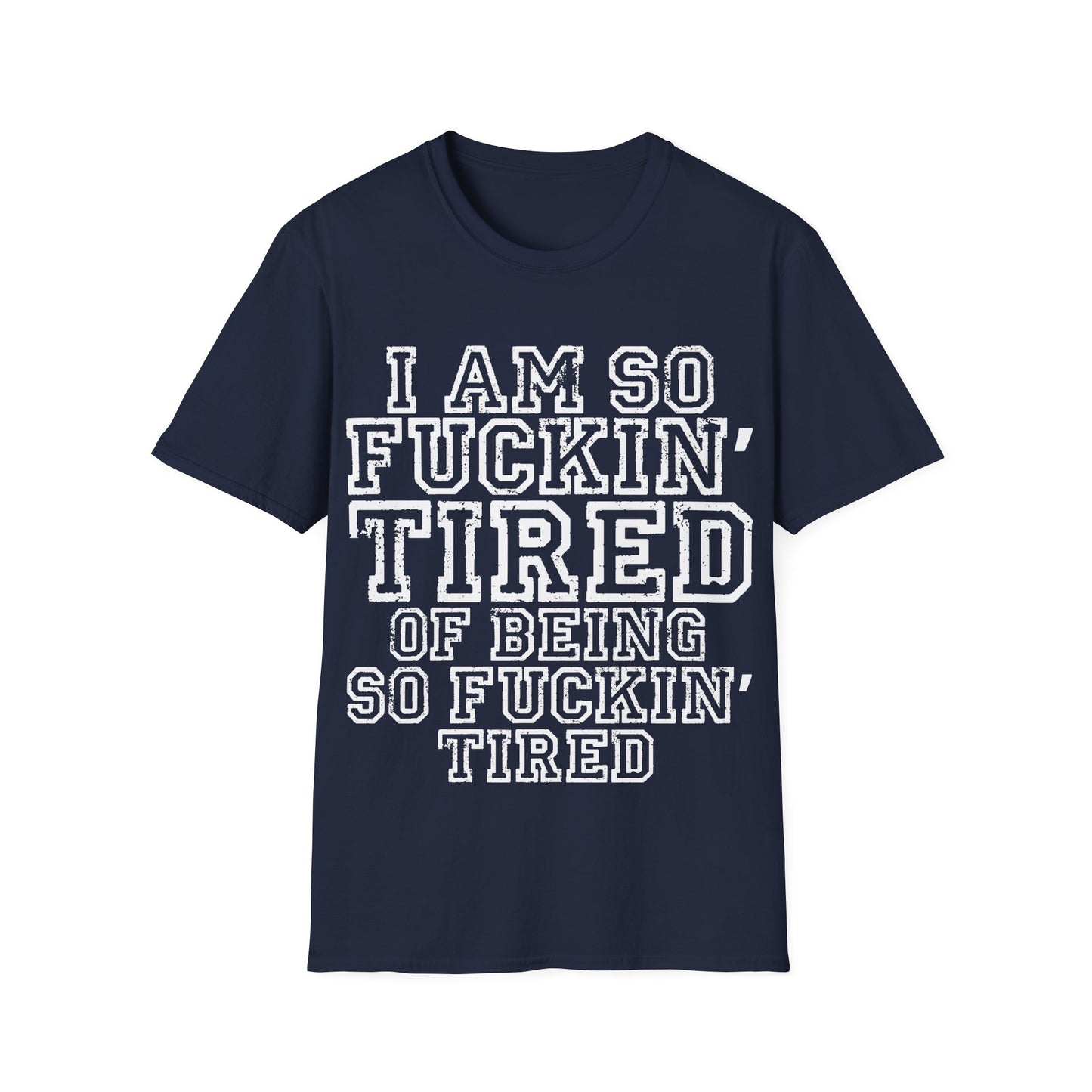 I Am So Fuckin' Tired Graphic T-Shirt — Bold Statement Tee for Sarcastic, Tired Vibes