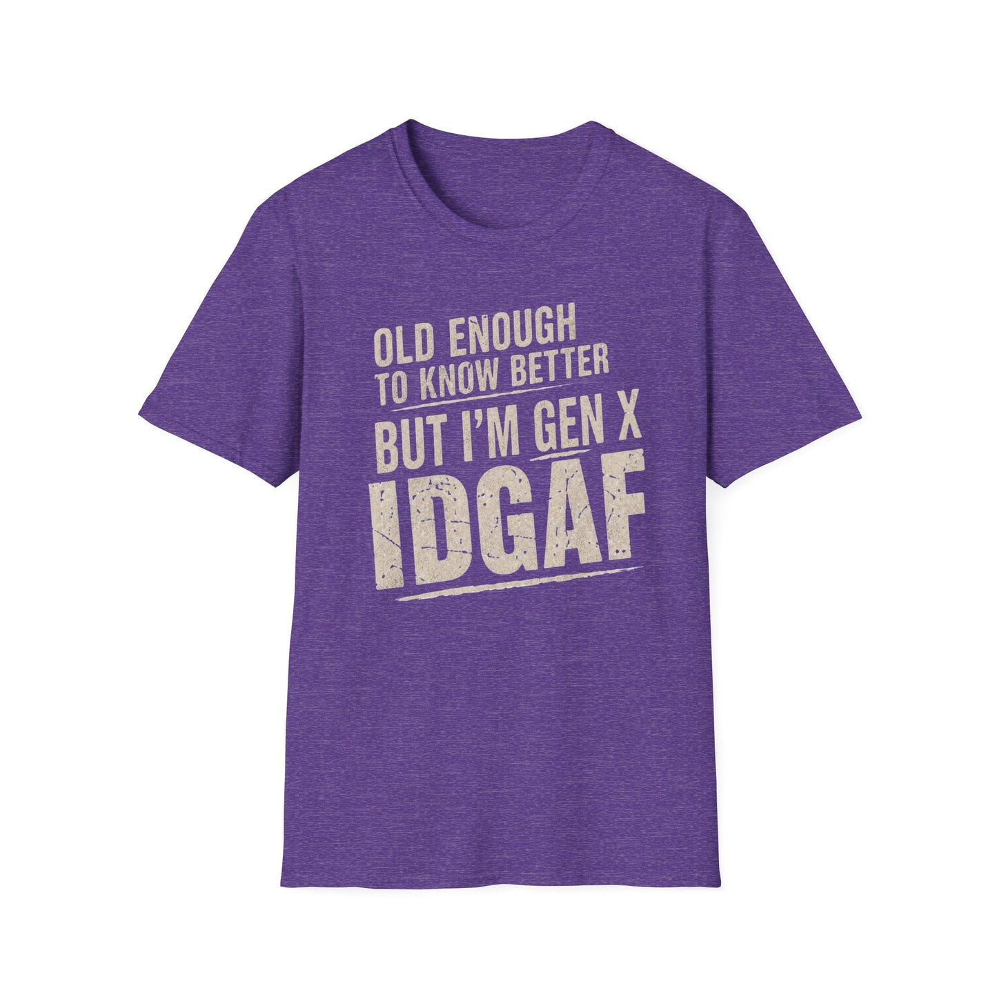 Gen X IDGAF  "Old Enough to Know Better" Tee