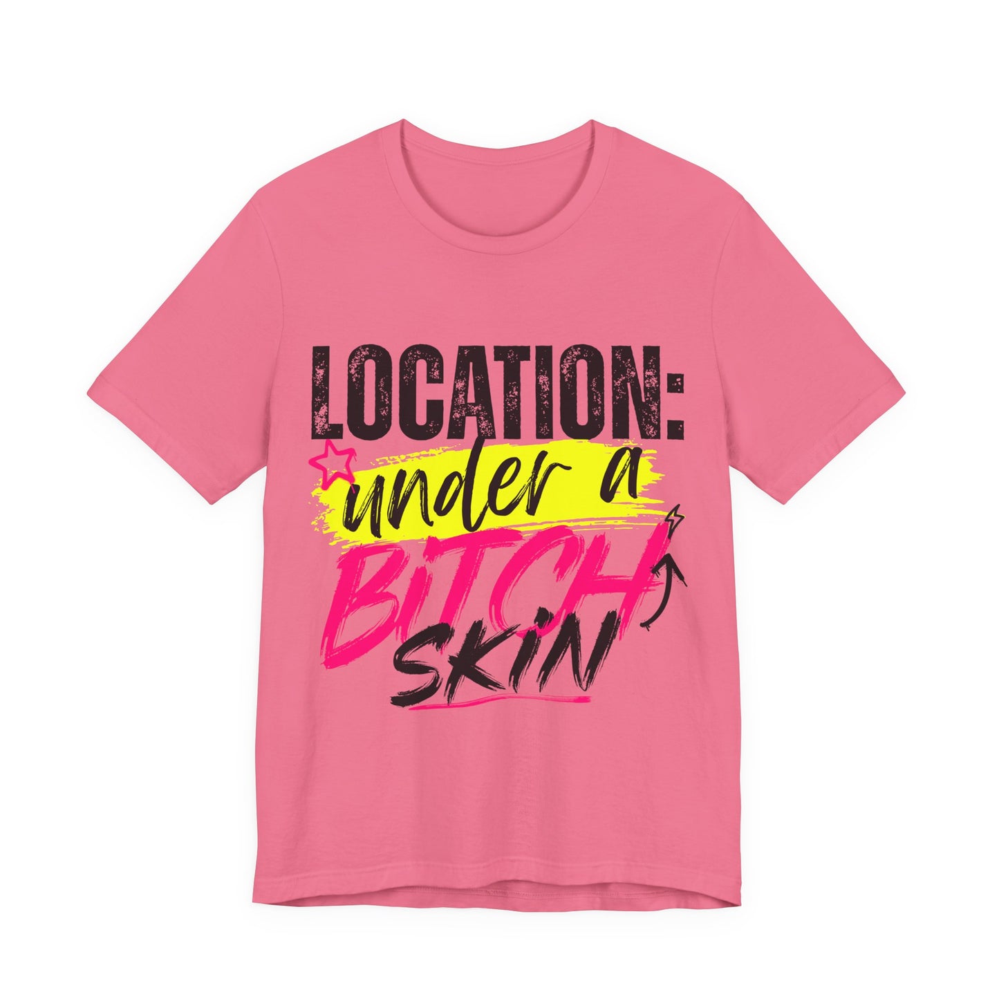 Location: Under a Bitch Skin" Graphic T-Shirt