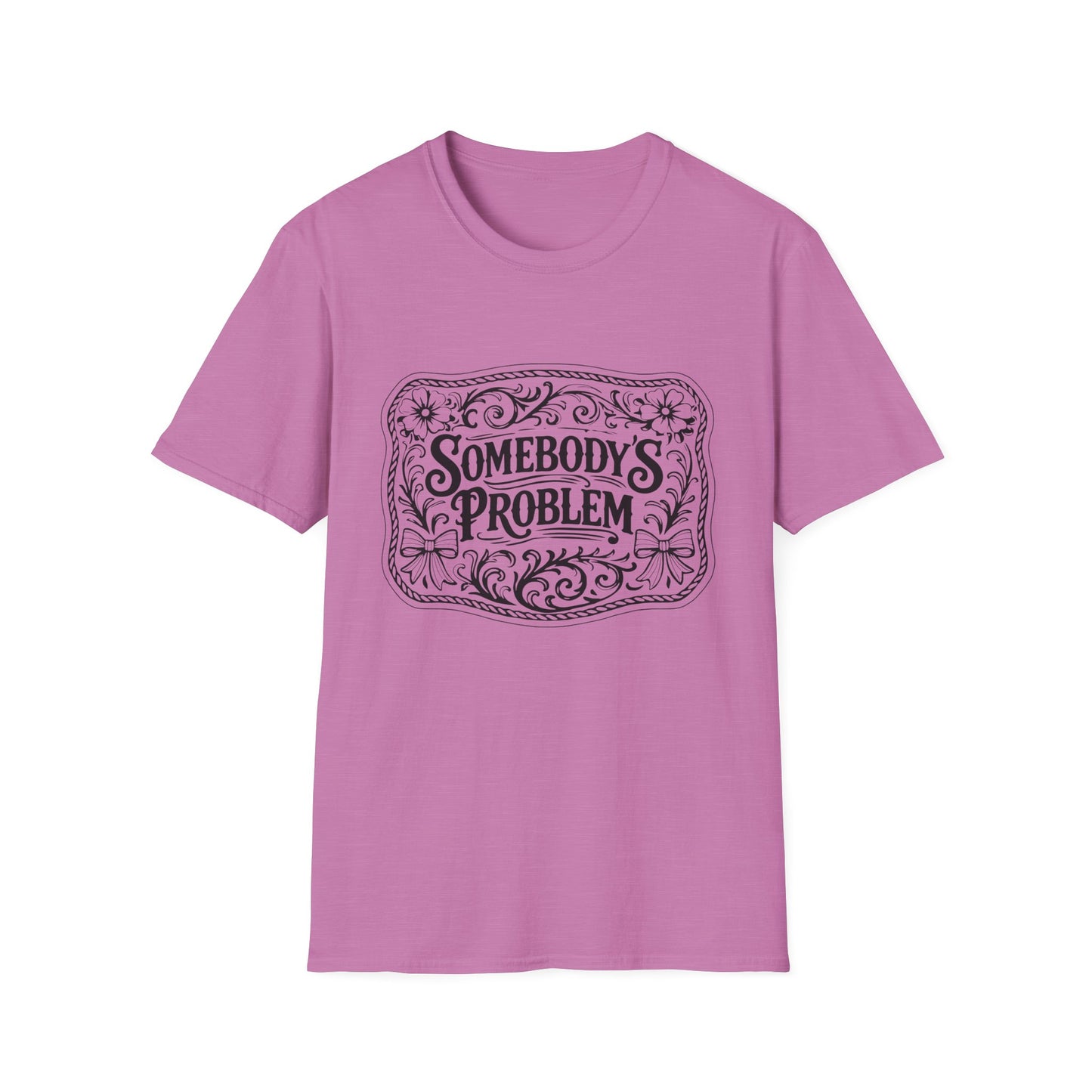 Somebody's Problem T-Shirt