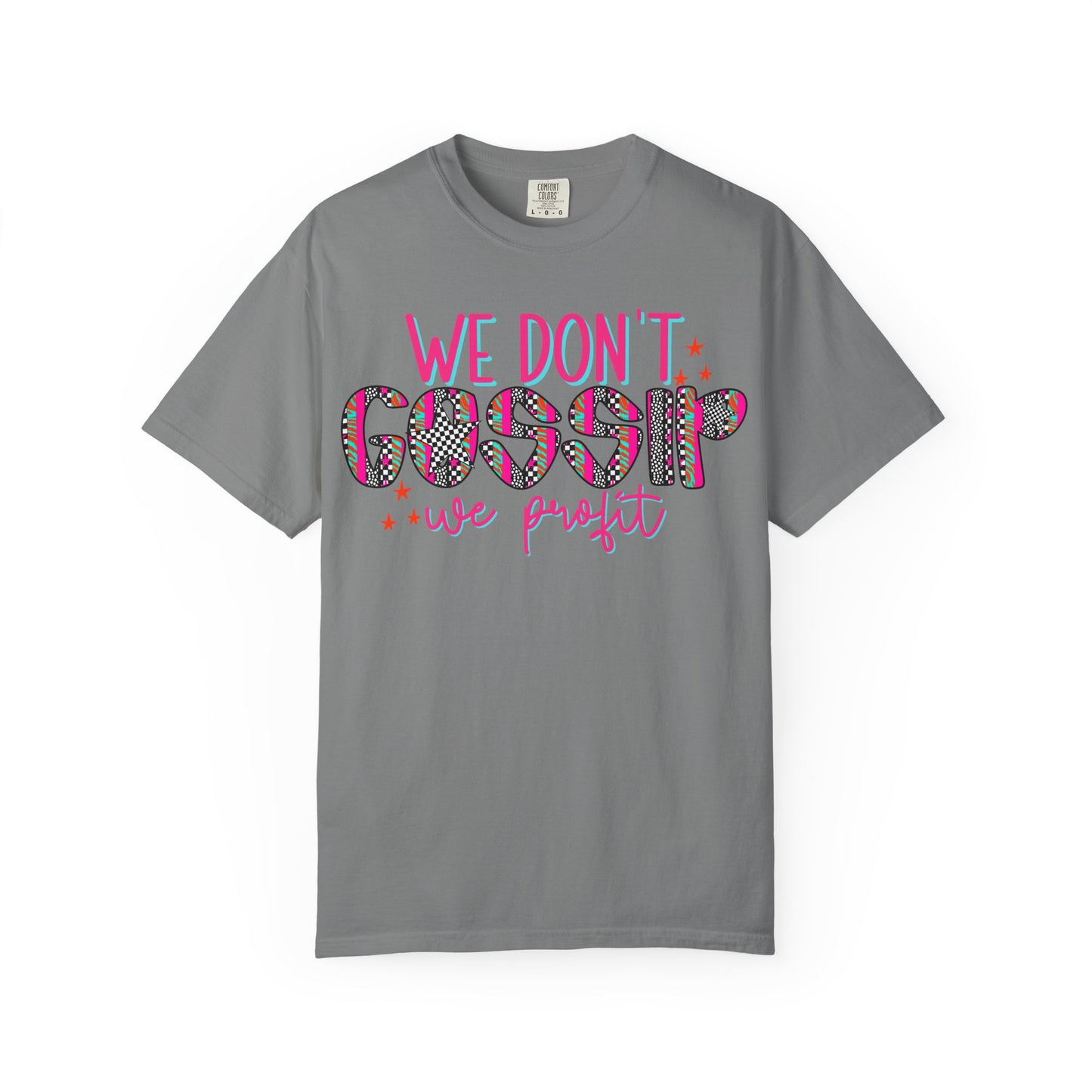 We Don’t Gossip We Profit T-Shirt