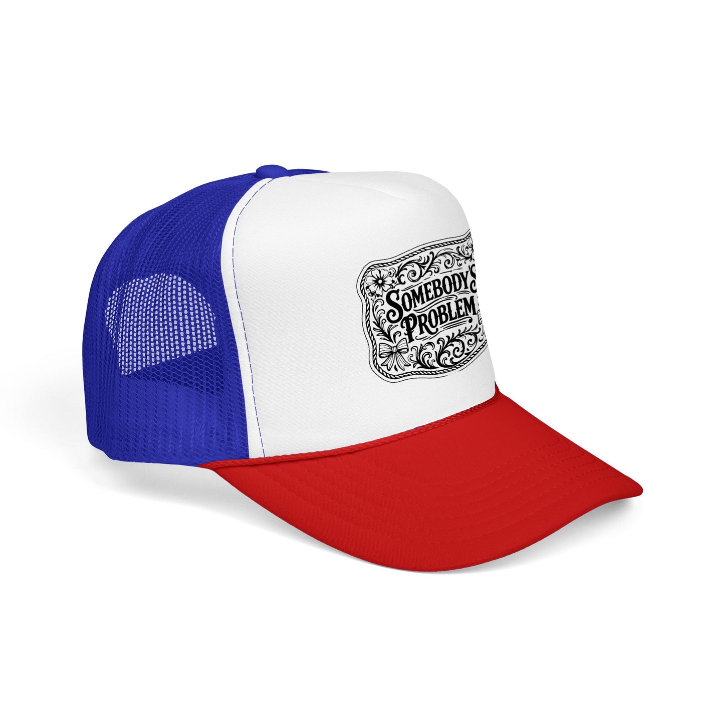 Somebody's Problem Foam Trucker Hat