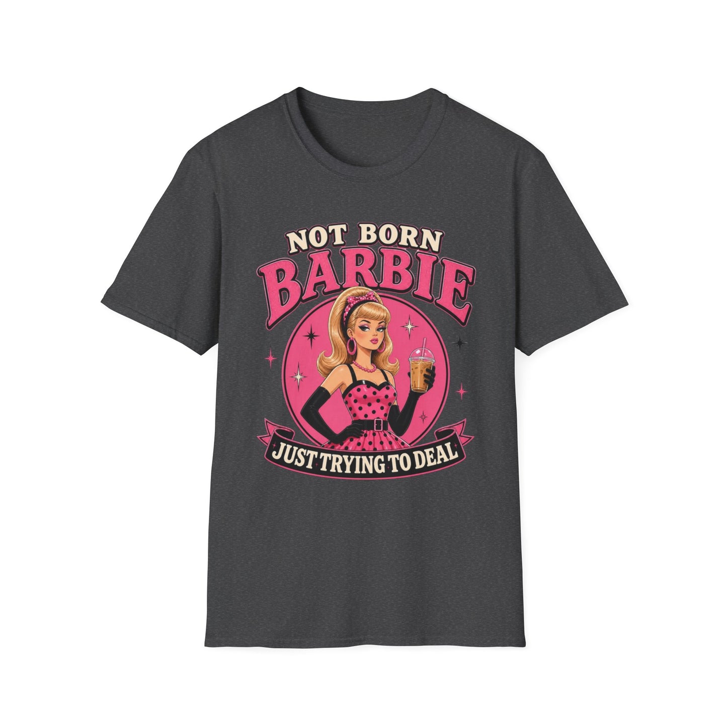 Not Born Barbie "Just Trying to Deal" Graphic Tee